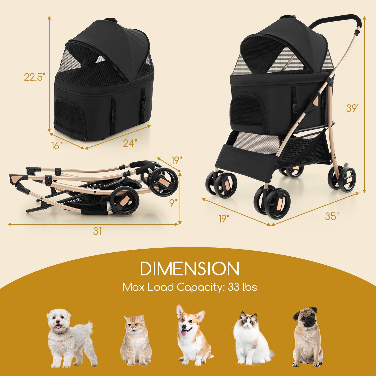 22.5"  
16"  
24"  
9"  
31"  
19"  
35"  
39"  

DIMENSION  
Max Load Capacity: 33 lbs