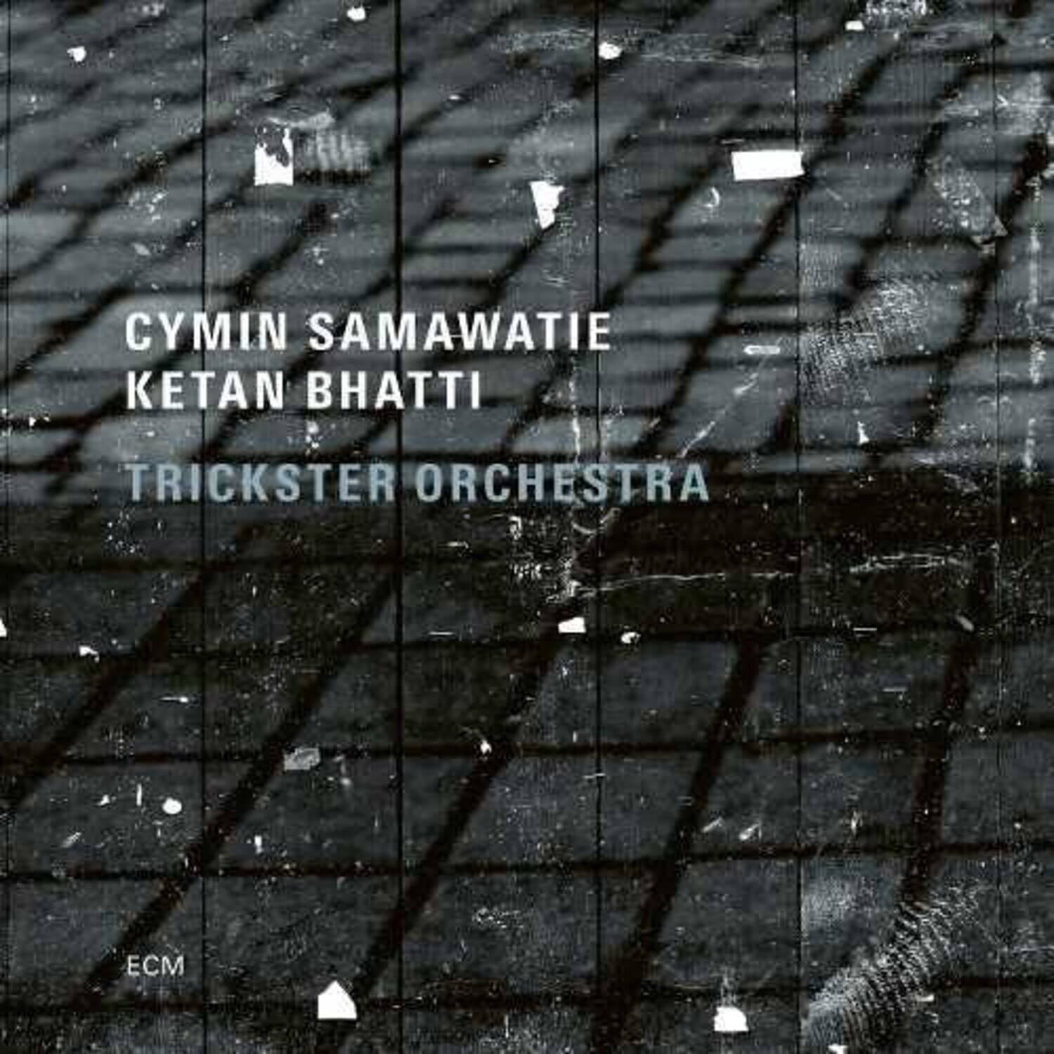 Cymin Samawatie  
Ketan Bhatti  
Trickster Orchestra  
ECM
