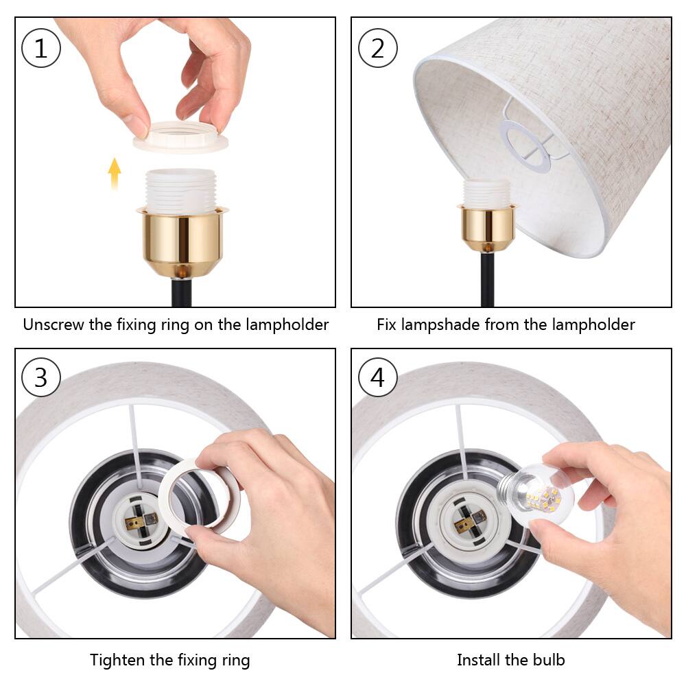 1. Unscrew the fixing ring on the lampholder
2. Fix lampshade from the lampholder
3. Tighten the fixing ring
4. Install the bulb