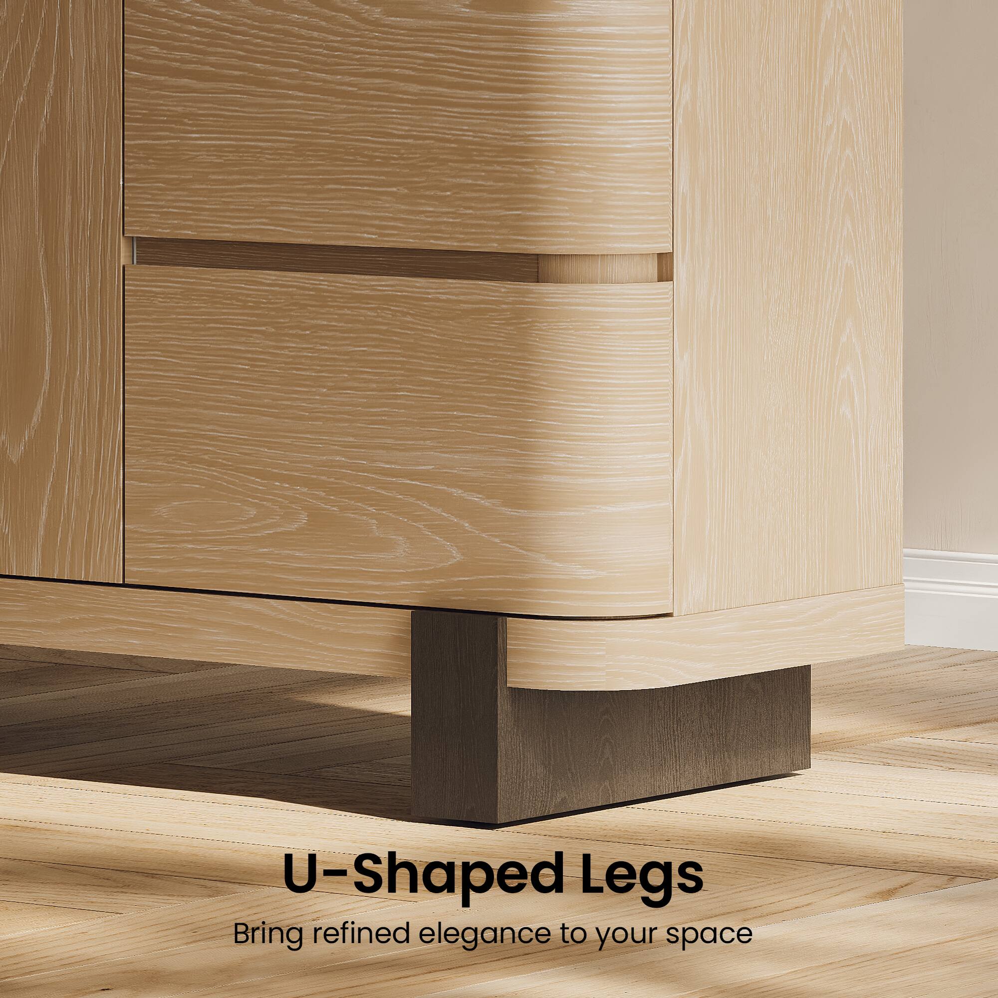 U-Shaped Legs  
Bring refined elegance to your space