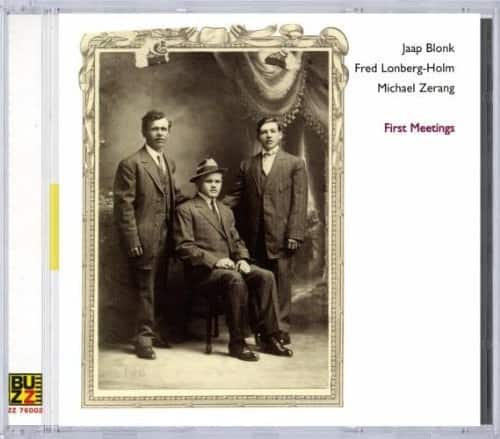 Blonk / Zerang / Lonberg-Holm / Various - First meetings  - COMPACT DISCS