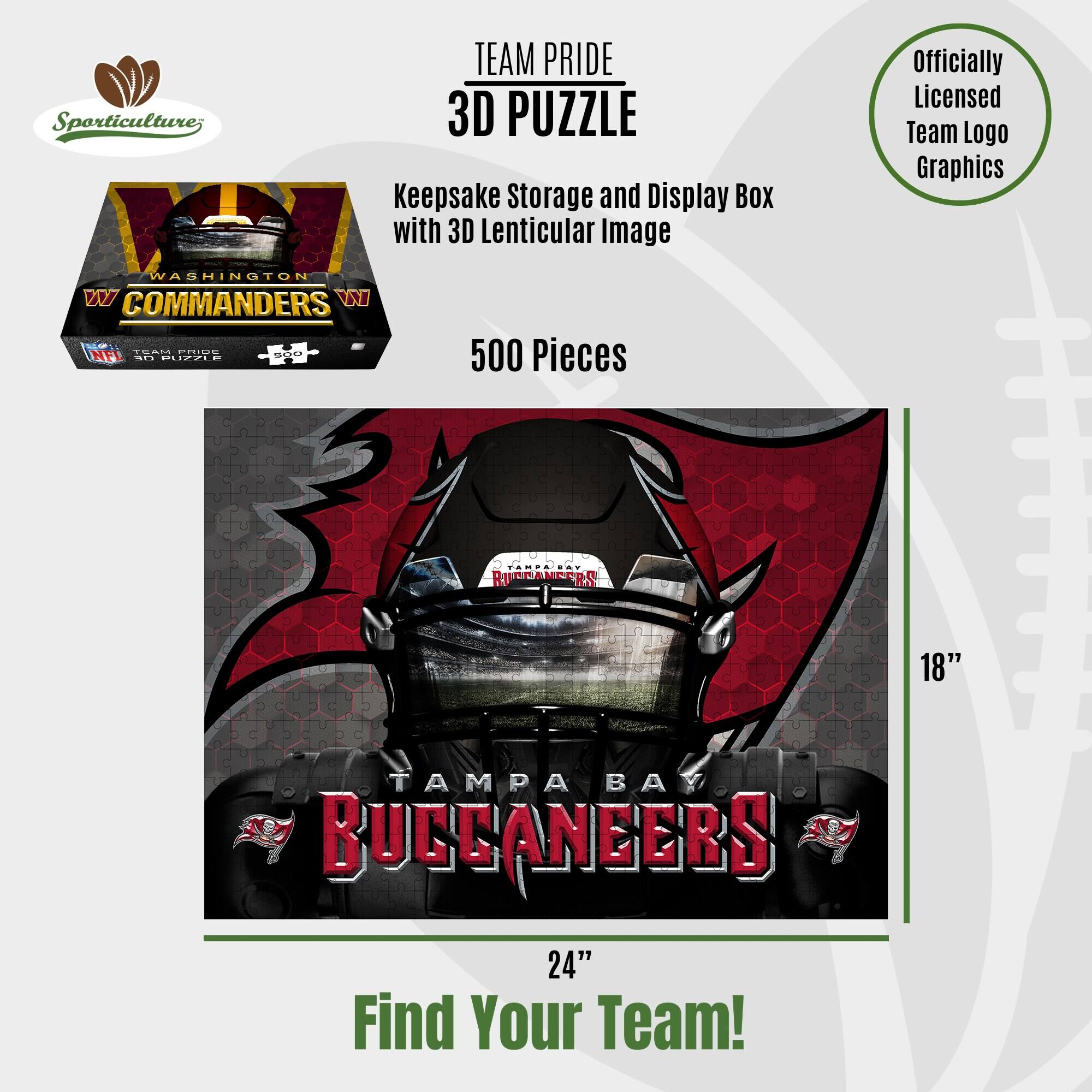Sporticulture TEAM PRIDE 3D PUZZLE Keepsake Storage and Display Box with 3D Lenticular Image Officially Licensed Team Logo Graphics WASHINGTON V7 COMMANDERS VI T6AH CRO. NFL aO. O MUREIS 500 Pieces ...... BUCCANEERS 18" TAMPA BAY BUCANEERS 24" Find Your Team!