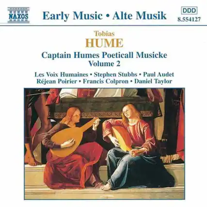 Early Music • Alte Musik
Tobias HUME
Captain Humes Poeticall Musicke Volume 2
Les Voix Humaines • Stephen Stubbs • Paul Audet • Réjean Poirier • Francis Colpron • Daniel Taylor
NAXOS
DDD
8.554127