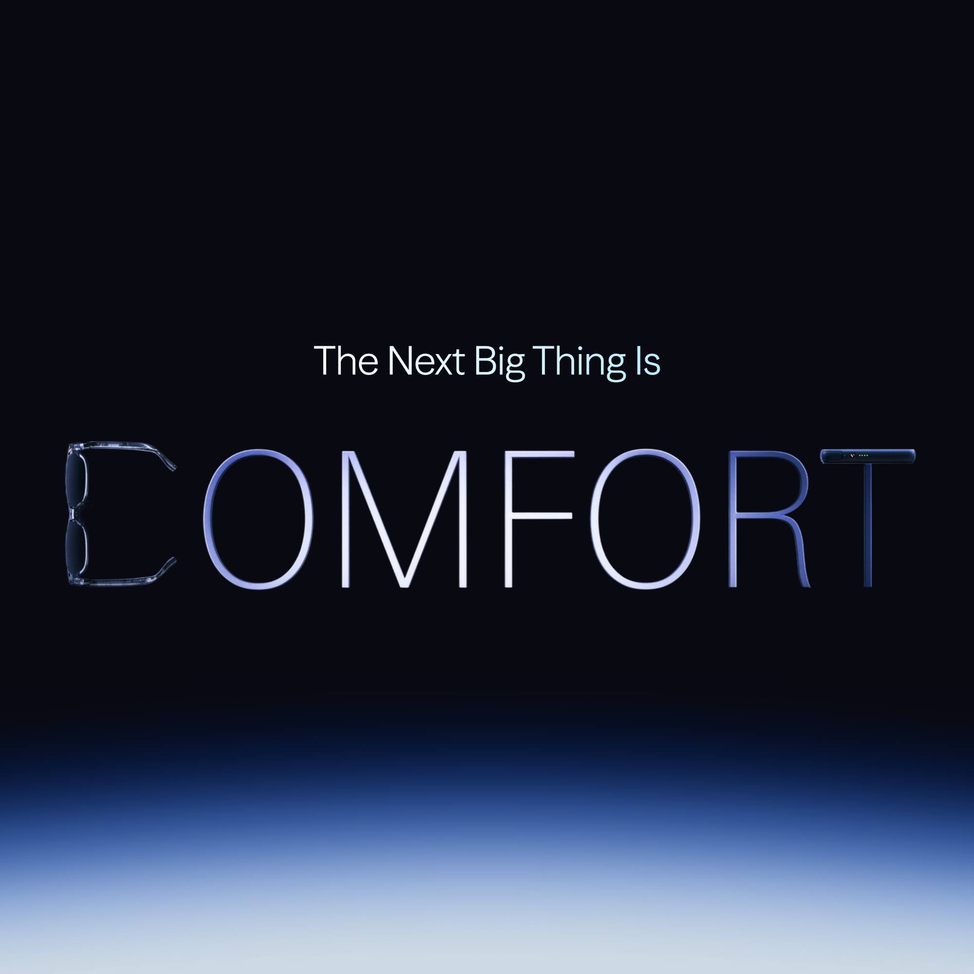 The Next Big Thing Is COMFORT