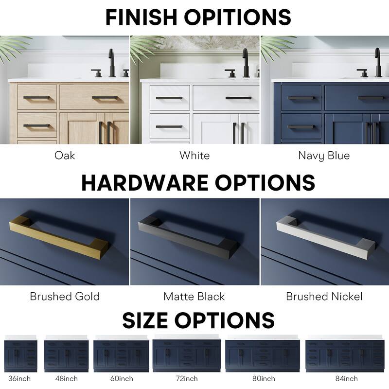 FINISH OPTIONS  
Oak White Navy Blue  

HARDWARE OPTIONS  
Brushed Gold Matte Black Brushed Nickel  

SIZE OPTIONS  
36inch 48inch 60inch 72inch 80inch 84inch
