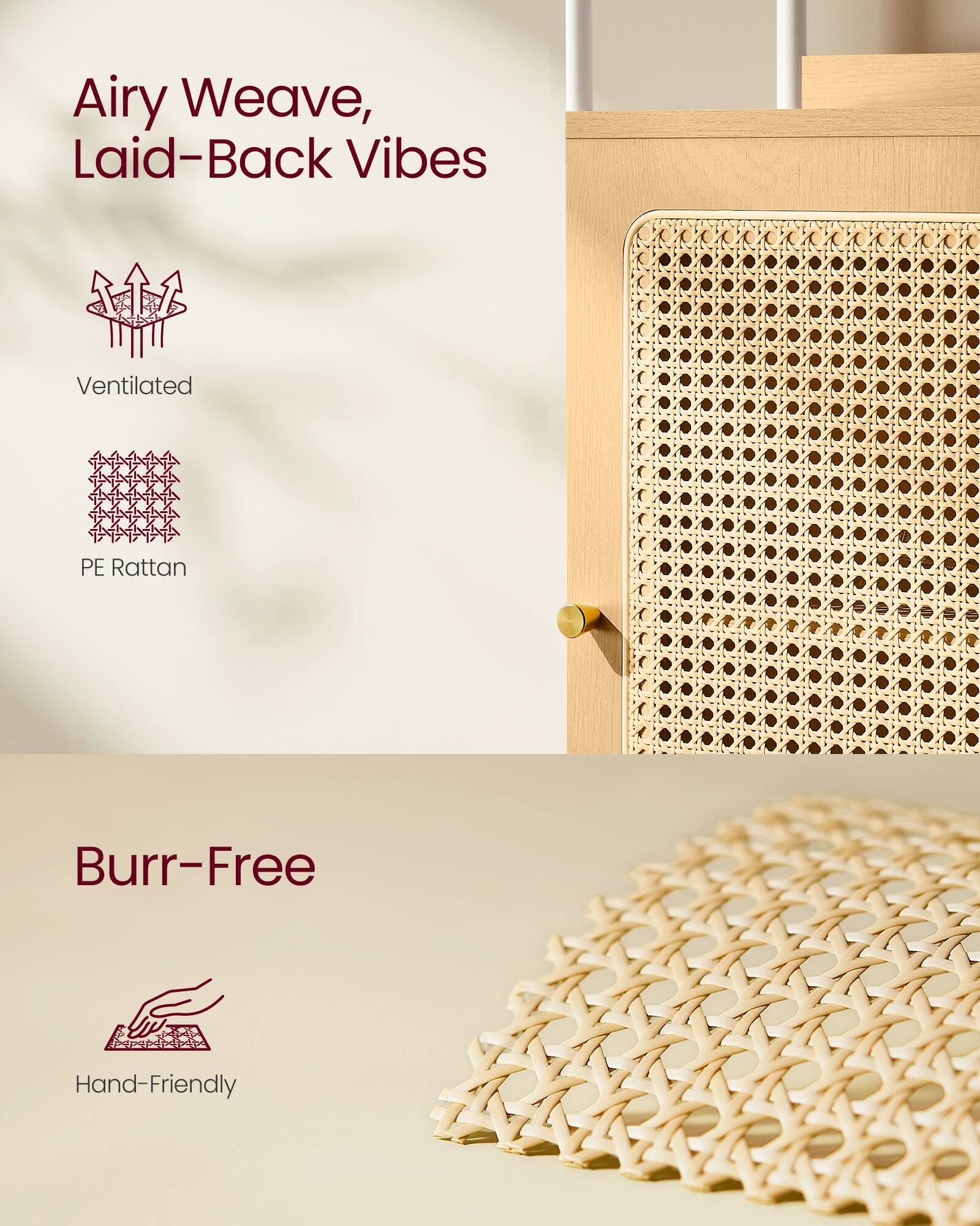 Airy Weave, Laid-Back Vibes

Ventilated  
PE Rattan

Burr-Free  
Hand-Friendly