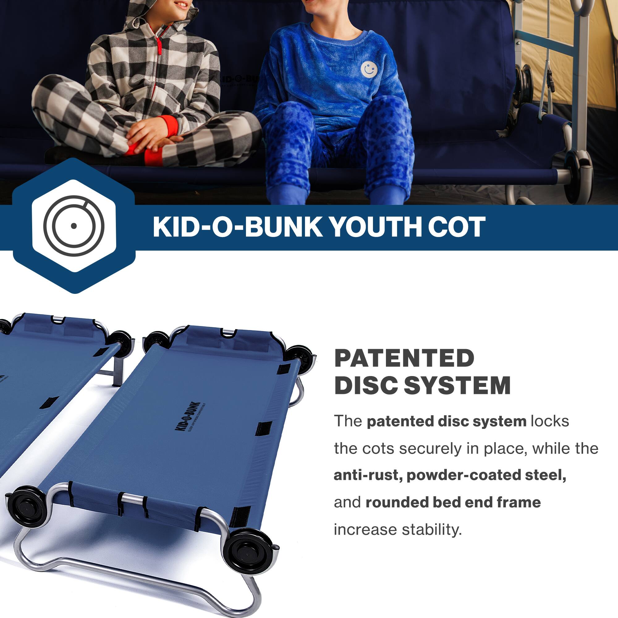 10-0-20 KID-O-BUNK YOUTH COT  
PATENTED DISC SYSTEM  
The patented disc system locks the cots securely in place, while the anti-rust, powder-coated steel, and rounded bed end frame increase stability.