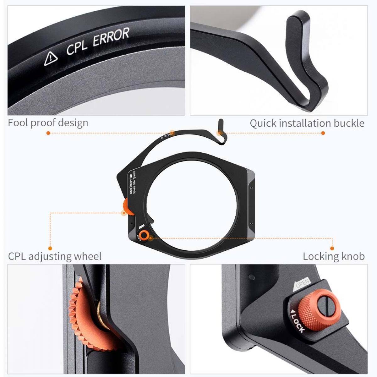 CPL ERROR  
Fool proof design  
Quick installation buckle  
CPL adjusting wheel  
Locking knob