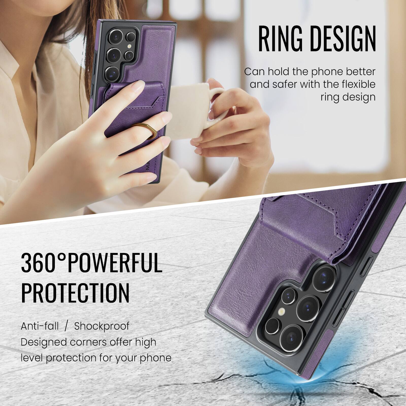 RING DESIGN  
Can hold the phone better and safer with the flexible ring design

360° POWERFUL PROTECTION  
Anti-fall / Shockproof  
Designed corners offer high level protection for your phone