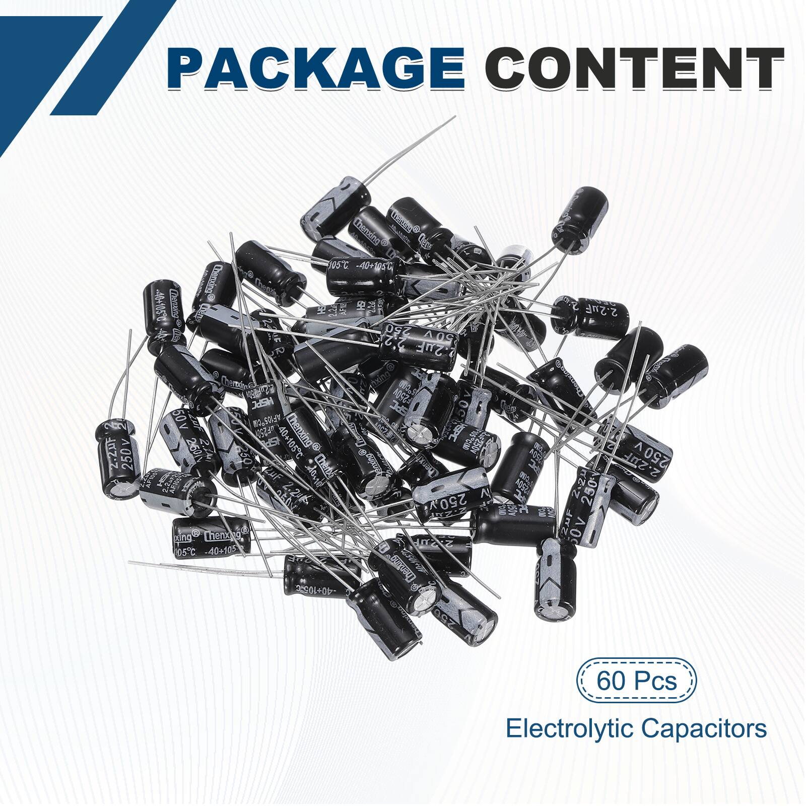 PACKAGE CONTENT

- 60 Pcs Electrolytic Capacitors

- 250V 2.2uF
- 250V 2.2uF
- 250V 2.2uF
- 250V 2.2uF
- 250V 2.2uF
- 250V 2.2uF
- 250V 2.2uF
- 250V 2.2uF
- 250V 2.2uF
- 250V 2.2uF
- 250V 2.2uF
- 250V 2.2uF
- 250V 2.2uF
- 250V 2.2uF
- 250V 2.2uF
- 250V 2.2uF
- 250V 2.2uF
- 250V 2.2uF
- 250V 