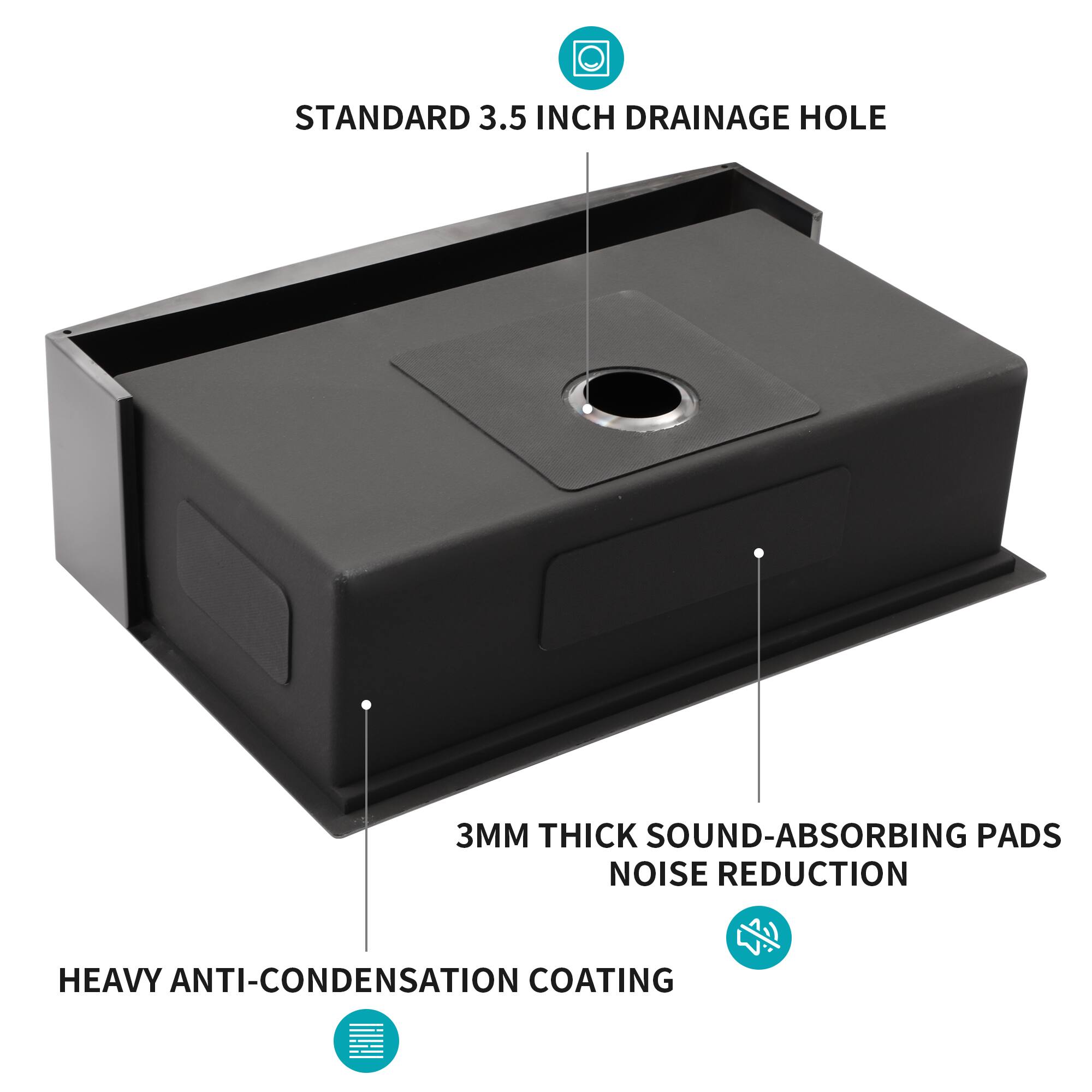 STANDARD 3.5 INCH DRAINAGE HOLE  
3MM THICK SOUND-ABSORBING PADS  
NOISE REDUCTION  
HEAVY ANTI-CONDENSATION COATING