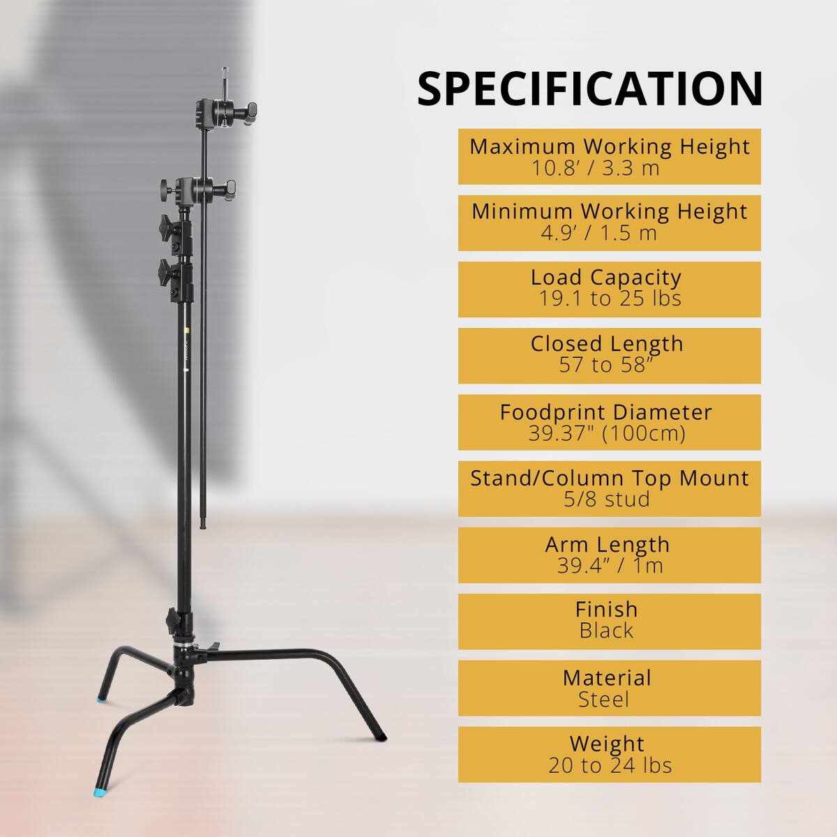SPECIFICATION

Maximum Working Height 10.8' / 3.3 m  
Minimum Working Height 4.9' / 1.5 m  
Load Capacity 19.1 to 25 lbs  
Closed Length 57 to 58"  
Footprint Diameter 39.37" (100cm)  
Stand/Column Top Mount 5/8 stud  
Arm Length 39.4" / 1m  
Finish Black  
Material Steel  
Weight 20 to 24 lbs