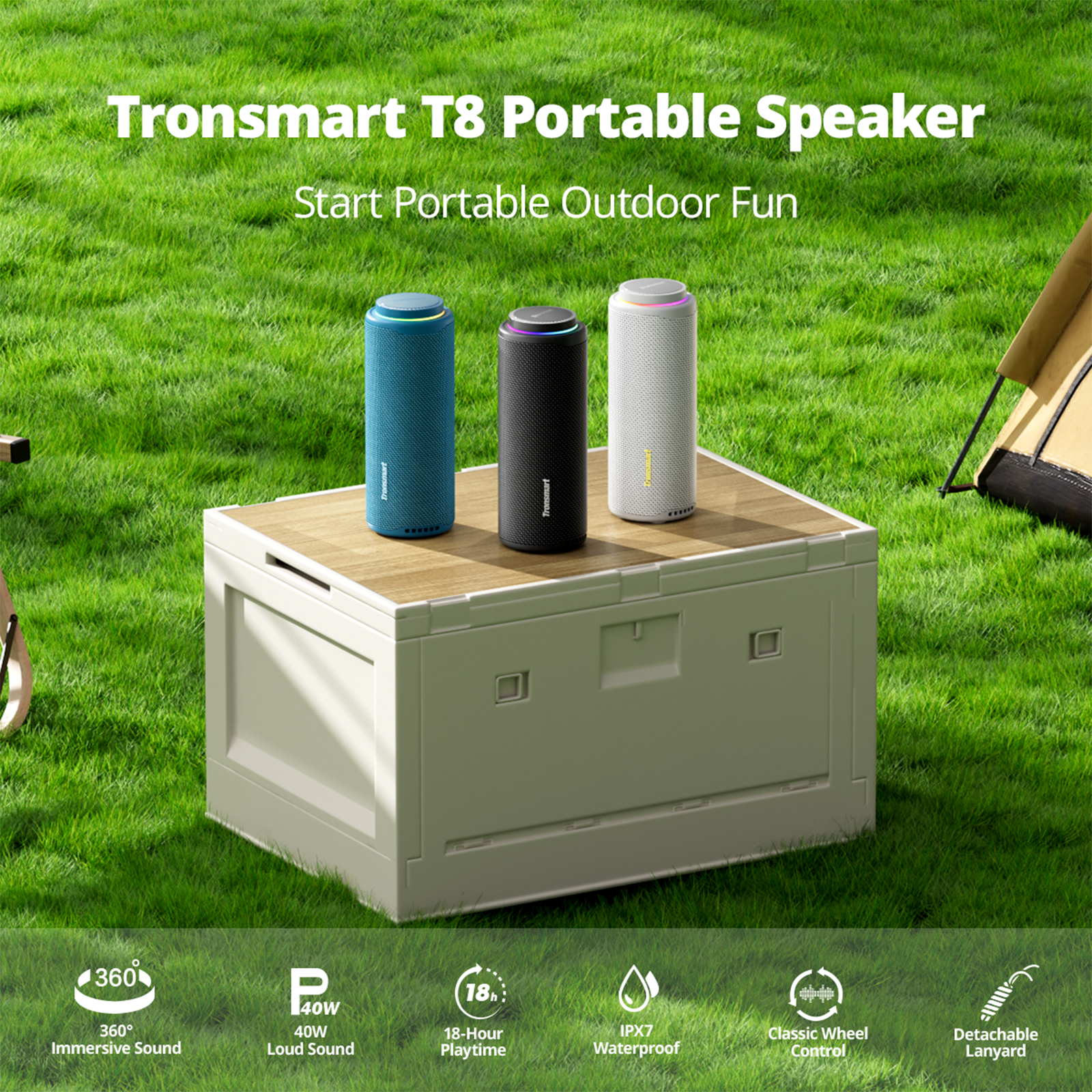 Tronsmart T8 Portable Speaker  
Start Portable Outdoor Fun  

- 360° Immersive Sound  
- 40W Loud Sound  
- 18-Hour Playtime  
- IPX7 Waterproof  
- Classic Wheel Control  
- Detachable Lanyard