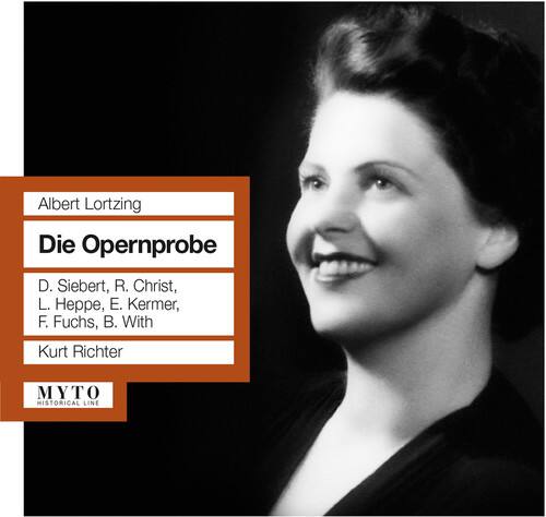 Albert Lortzing  
Die Opernprobe  

D. Siebert, R. Christ,  
L. Heppe, E. Kermer,  
F. Fuchs, B. With  
Kurt Richter  

MYTO  
HISTORICAL LINE