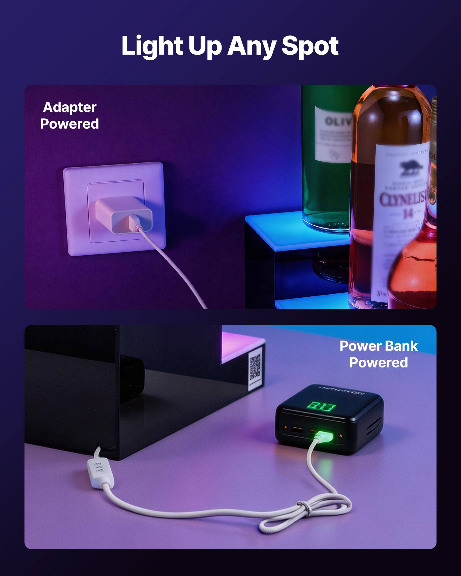 Light Up Any Spot

Adapter Powered

Power Bank Powered