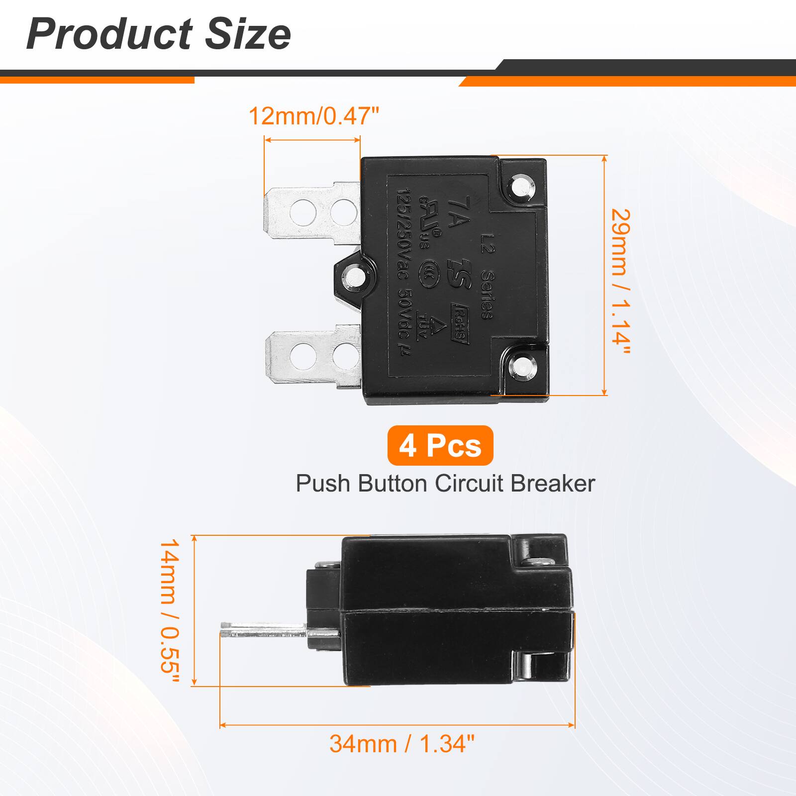 Product Size

14mm / 0.55" / 12mm/0.47" LR 7A 125/250V

S 12 29mm / 1.14" / 50vee Series I (ROHS)

4 Pcs Push Button Circuit Breaker

34mm / 1.34"