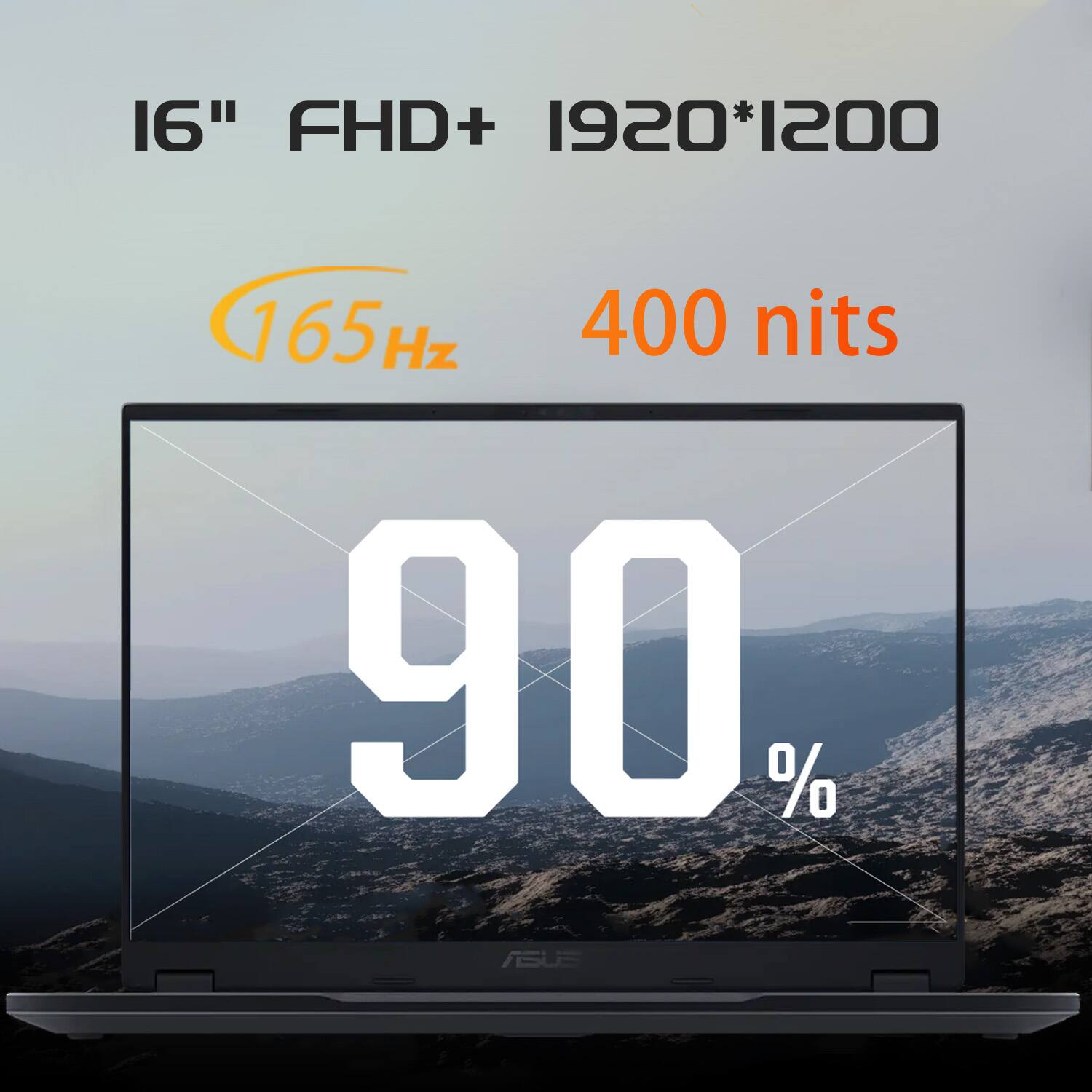 16" FHD+ 1920*1200  
165Hz  
400 nits  
90%  
ASUS