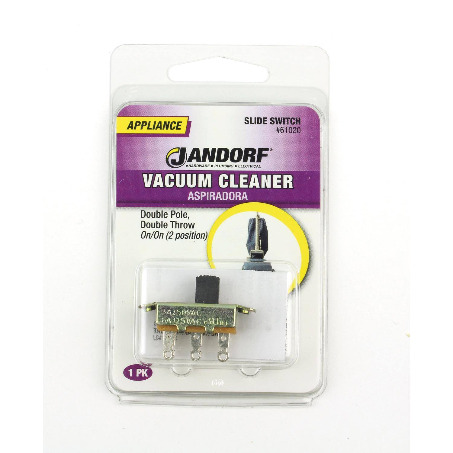 APPLIANCE SLIDE SWITCH #61020  
JANDORF HARDWARE & PLUMBING • ELECTRICAL  
VACUUM CLEANER ASPIRADORA  
Double Pole, Double Throw On/On (2 position)  
3A 250VAC 6A 125VAC  
1 PK