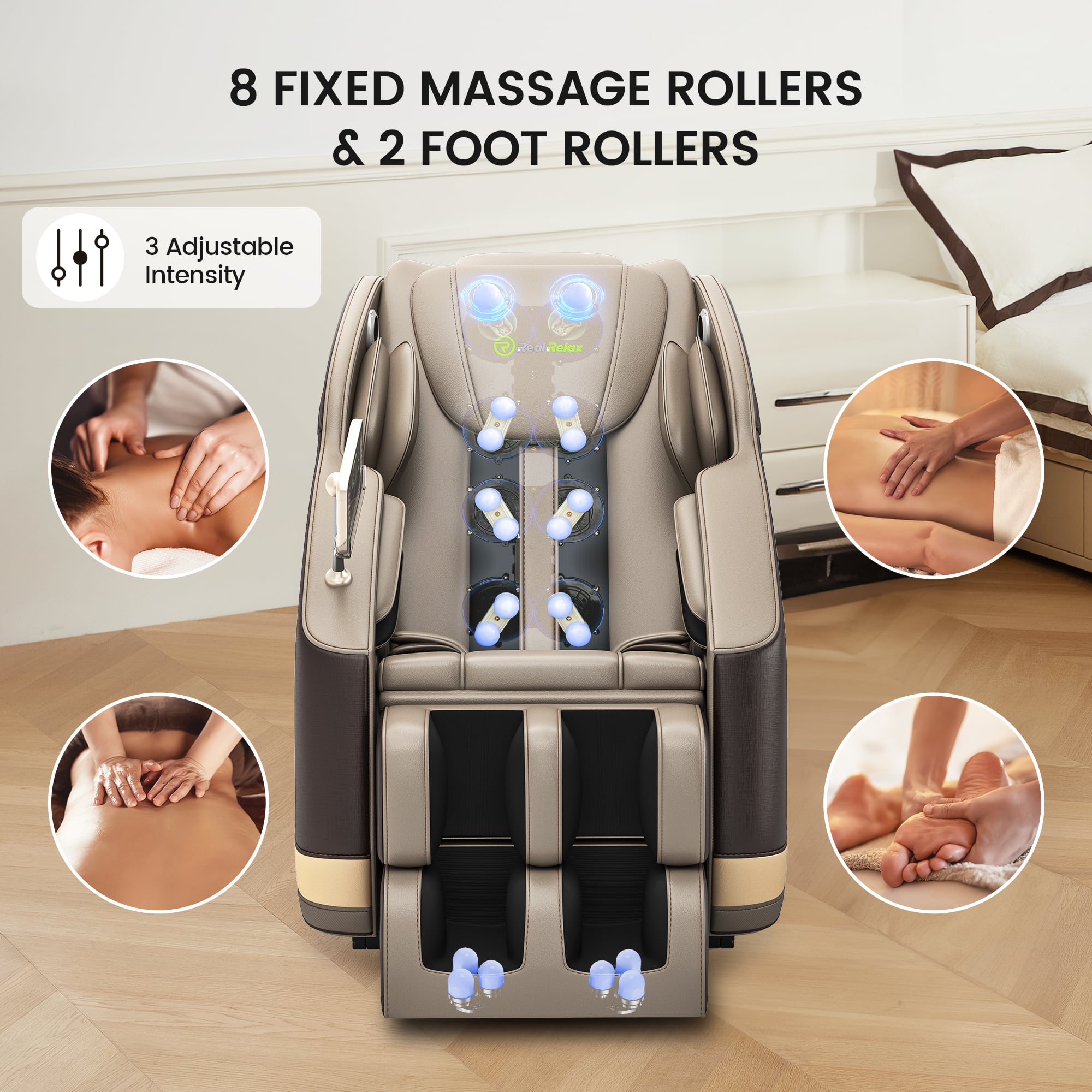 8 Fixed Massage Rollers & 2 Foot Rollers
3 Adjustable Intensity