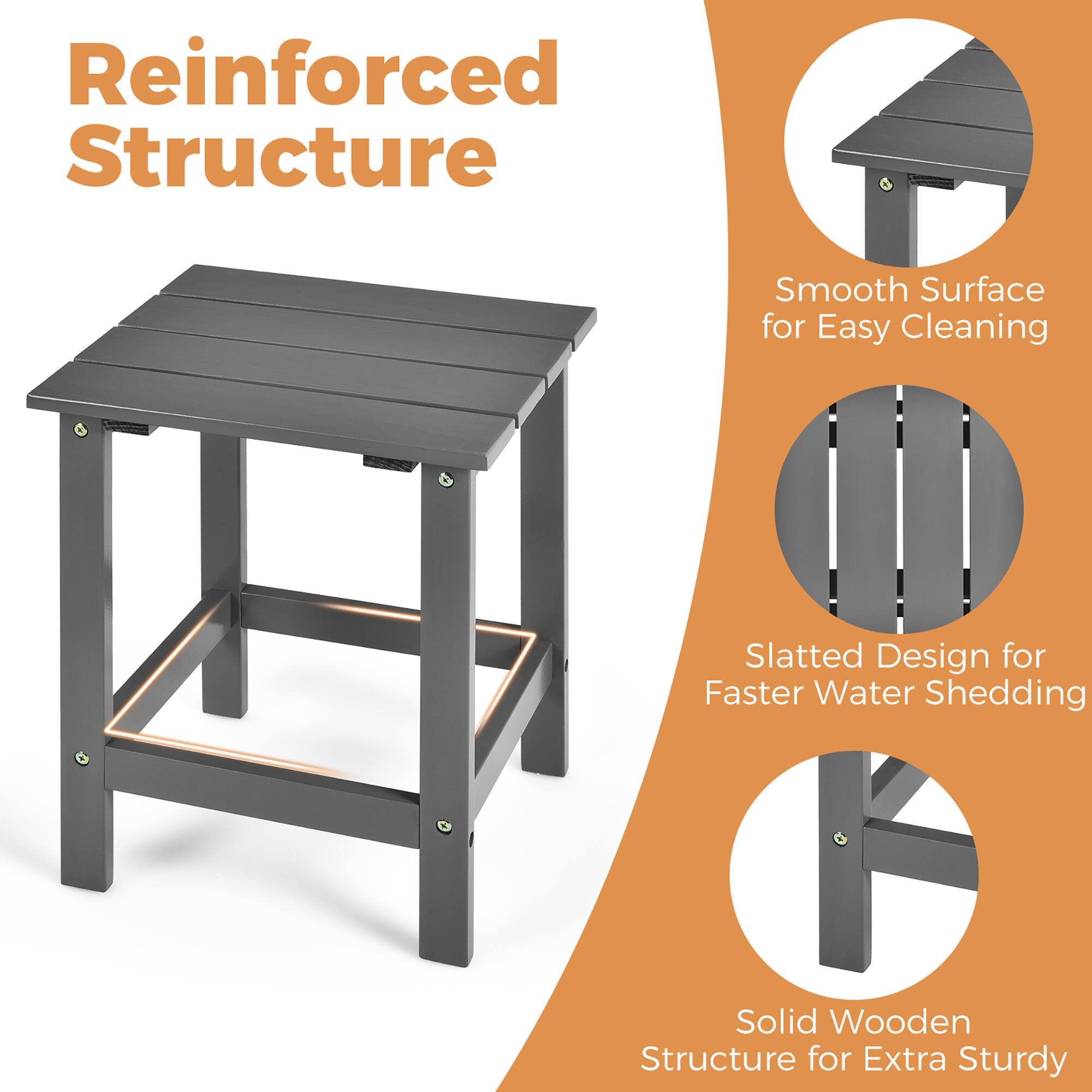Reinforced Structure
Smooth Surface for Easy Cleaning
Slatted Design for Faster Water Shedding
Solid Wooden Structure for Extra Sturdy