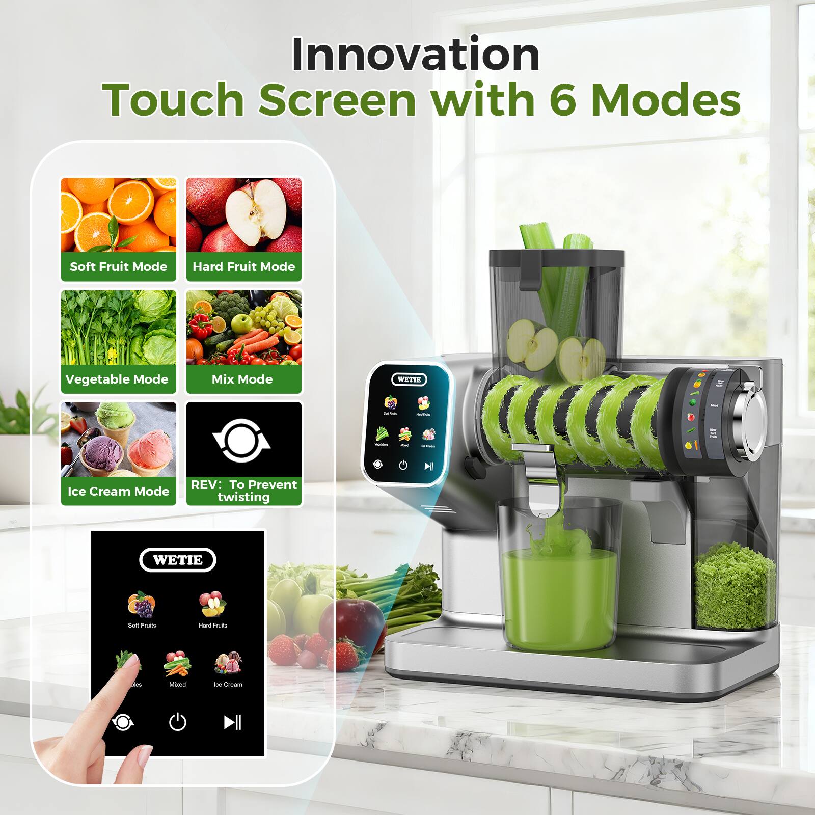 Innovation Touch Screen with 6 Modes

- Soft Fruit Mode
- Hard Fruit Mode
- Vegetable Mode
- Mix Mode
- Ice Cream Mode

REV: To Prevent twisting

WETIE

Soft Fruits
Hard Fruits
Mixed
Ice Cream
