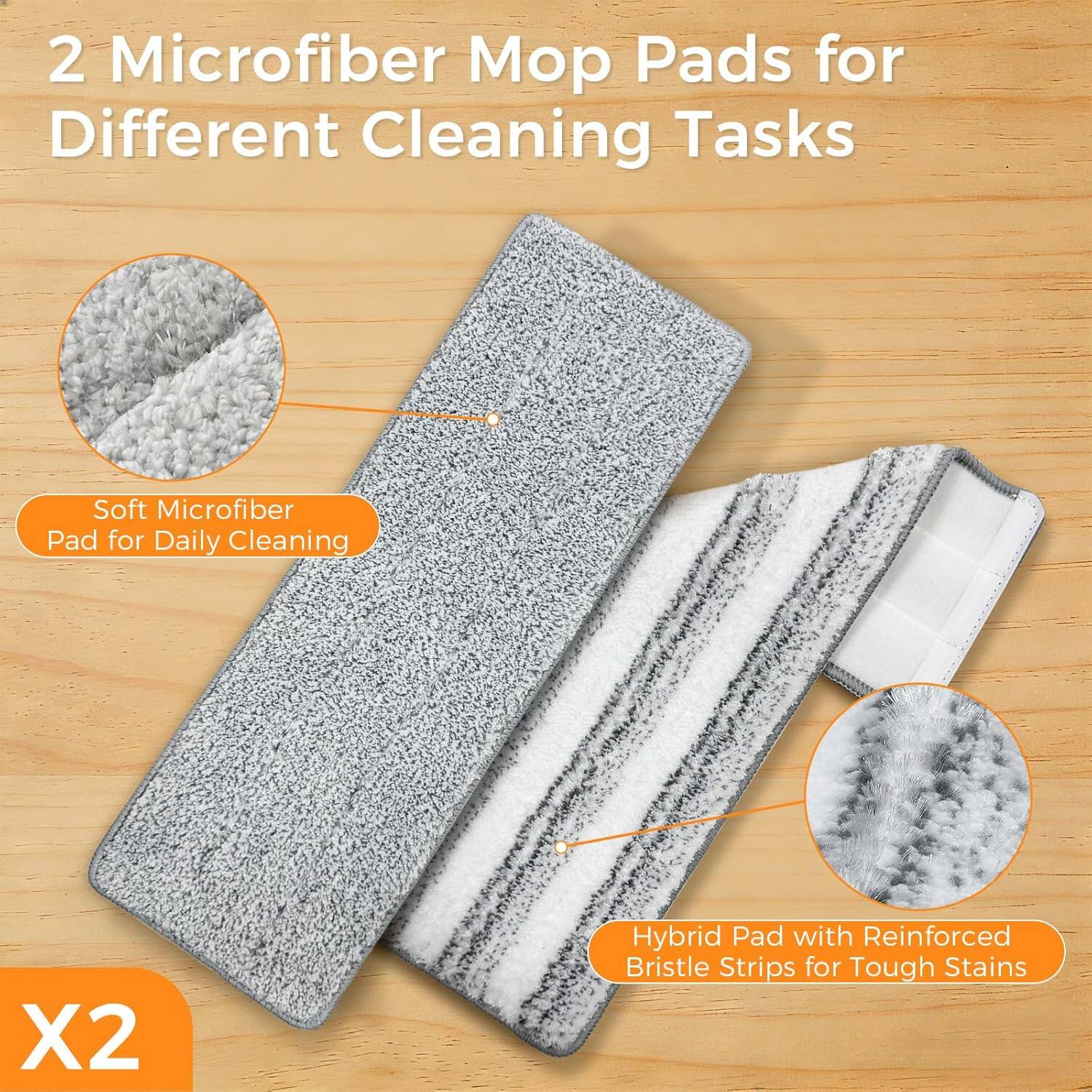 2 Microfiber Mop Pads for Different Cleaning Tasks

- Soft Microfiber Pad for Daily Cleaning
- Hybrid Pad with Reinforced Bristle Strips for Tough Stains

X2