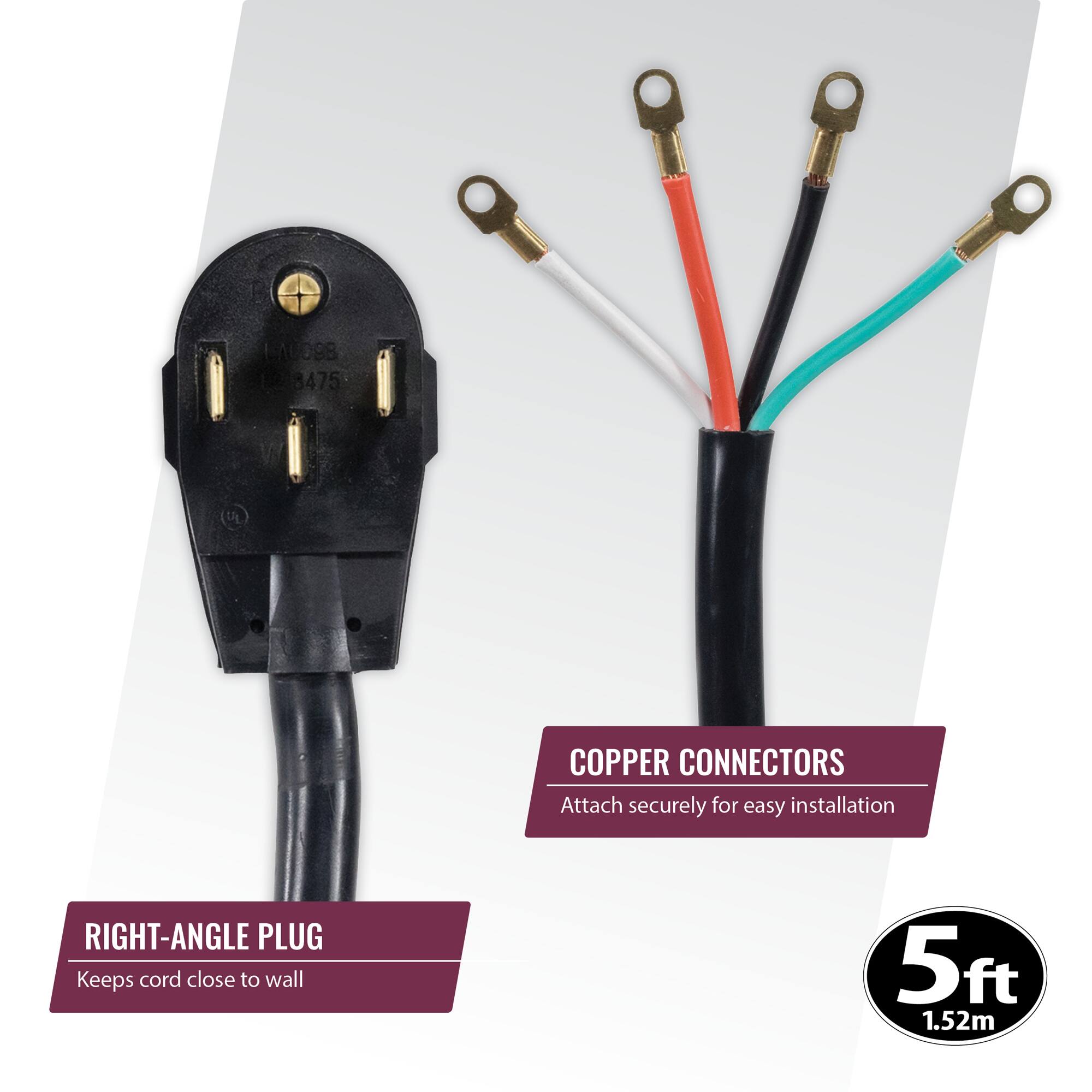 LAU098 8475 D COPPER CONNECTORS  
Attach securely for easy installation  
RIGHT-ANGLE PLUG  
Keeps cord close to wall  
5ft 1.52m