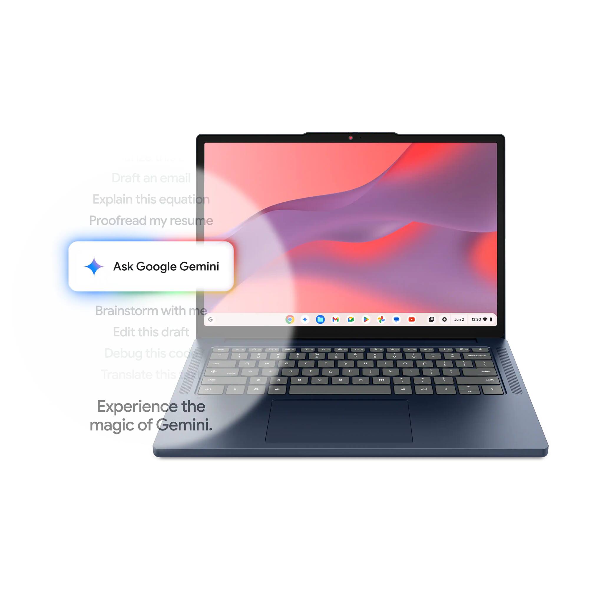 Draft an email  
Explain this equation  
Proofread my resume  
Ask Google Gemini  
Brainstorm with me  
Edit this draft  
Debug this code  
Translate this  

Experience the magic of Gemini.