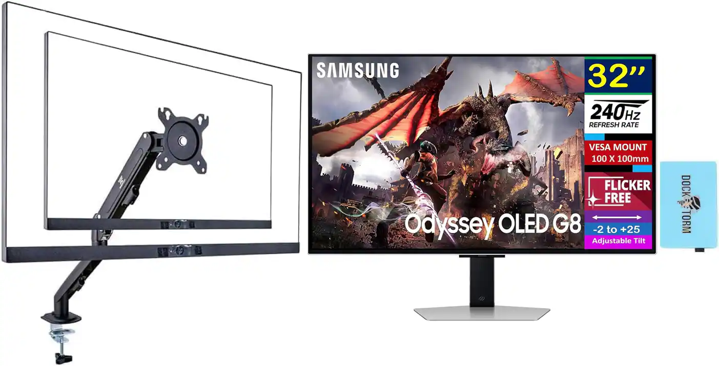 SAMSUNG  
32"  
240Hz REFRESH RATE  
VESA MOUNT 100 X 100mm  
FLICKER FREE  
Odyssey OLED G8  
-2 to +25 Adjustable Tilt  
DOCK TORM