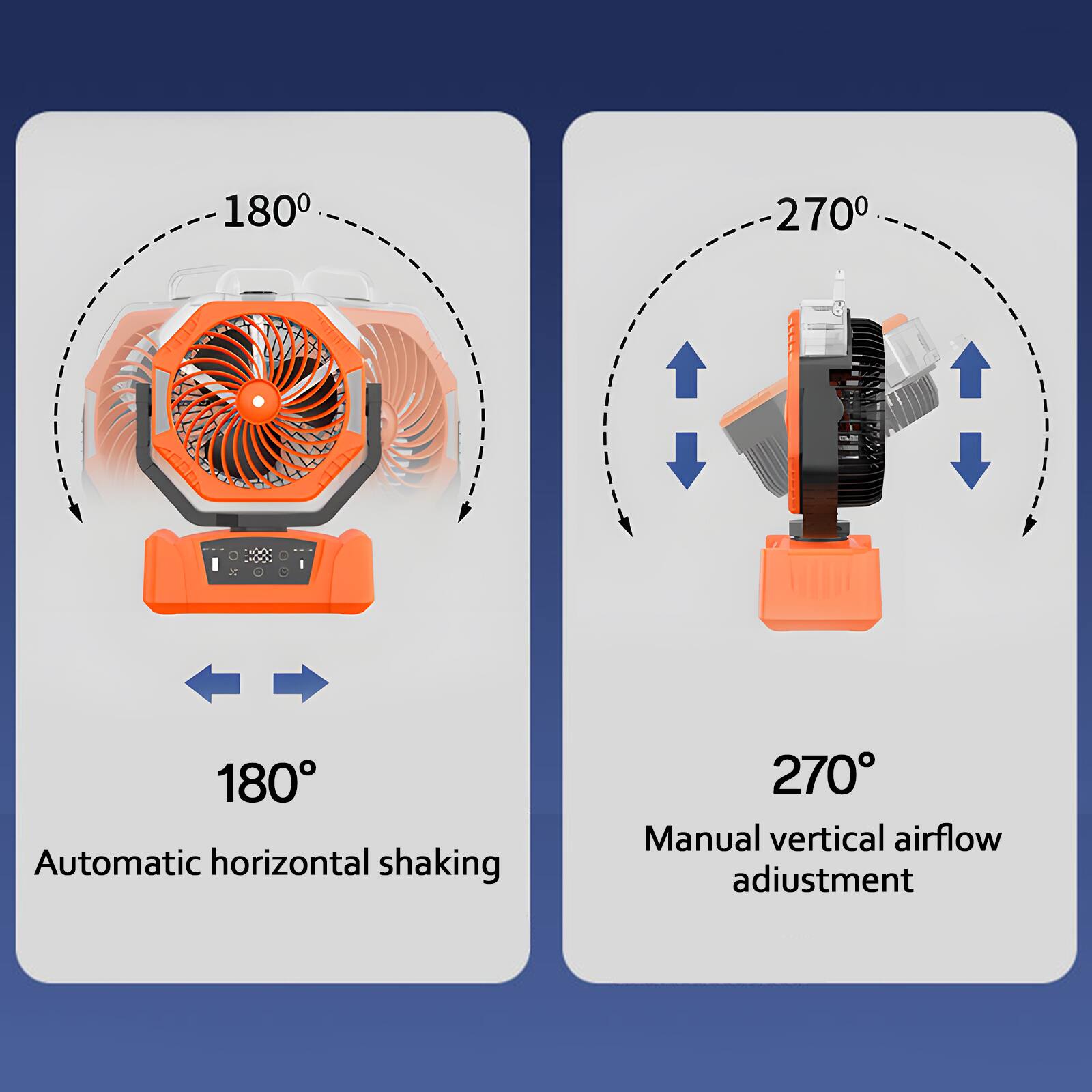180° Automatic horizontal shaking  
270° Manual vertical airflow adjustment