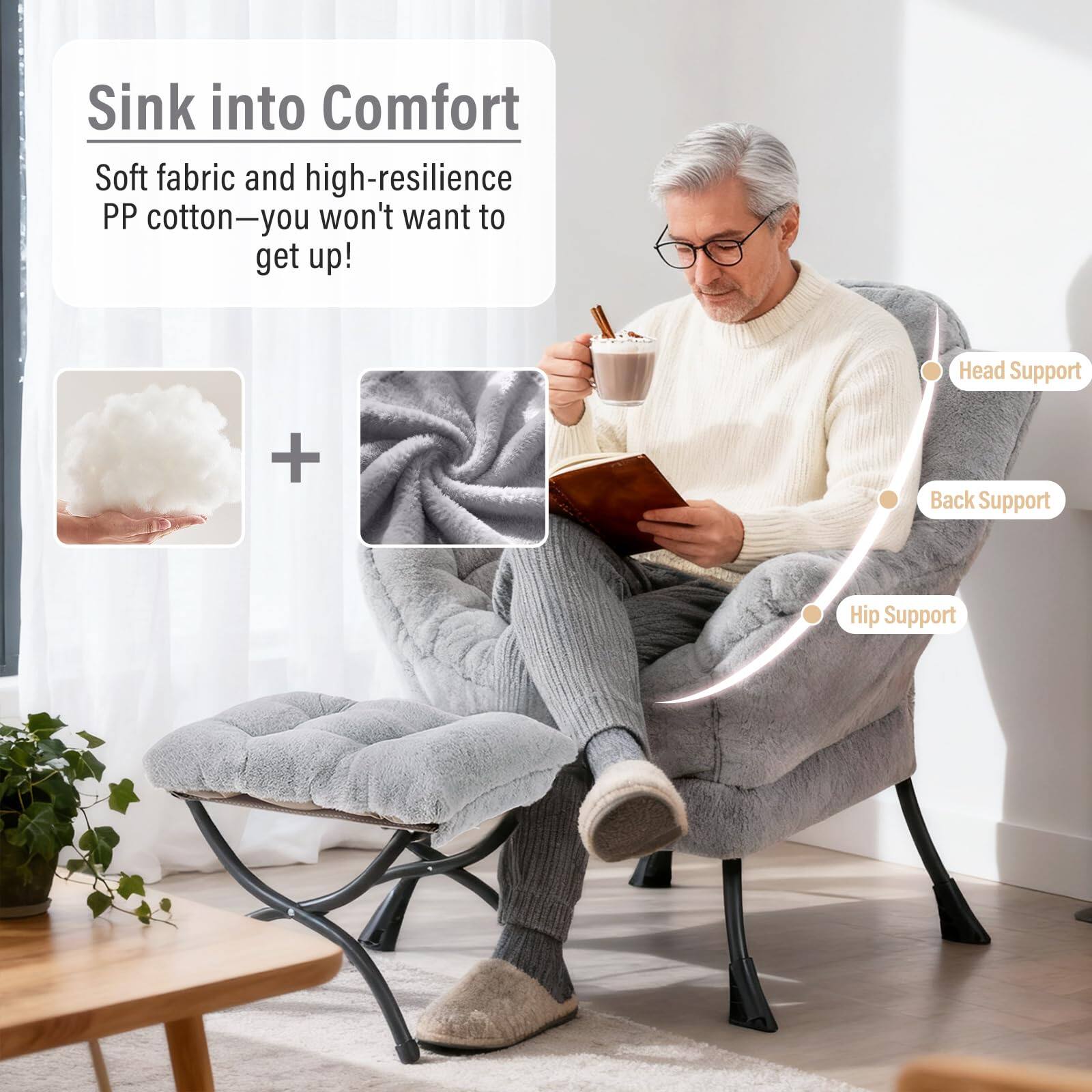 Sink into Comfort

Soft fabric and high-resilience PP cotton—you won't want to get up!

Head Support + Back Support + Hip Support