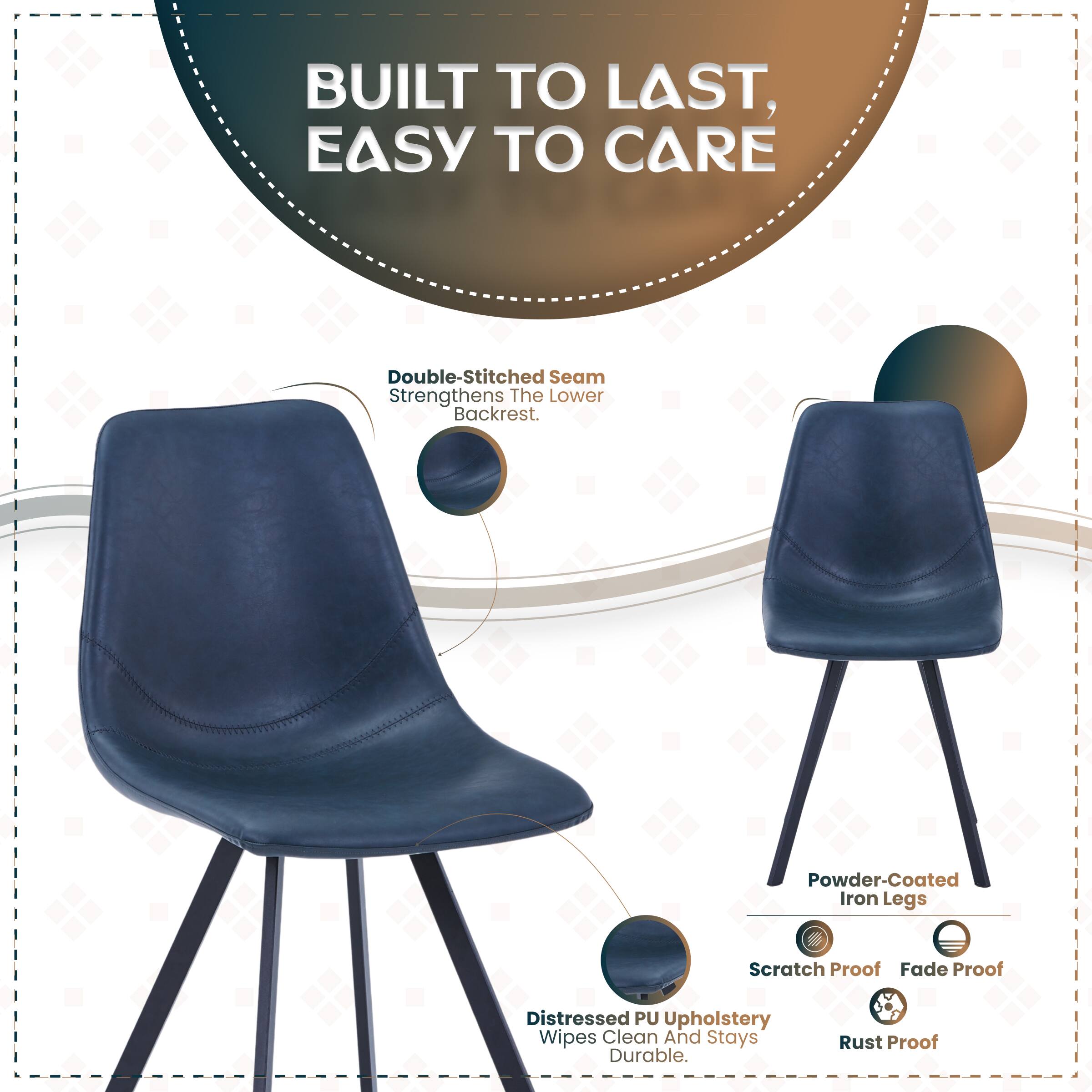 BUILT TO LAST, EASY TO CARE

Double-Stitched Seam Strengthens The Lower Backrest.

Powder-Coated Iron Legs
- Scratch Proof
- Fade Proof
- Rust Proof

Distressed PU Upholstery
- Wipes Clean And Stays Durable