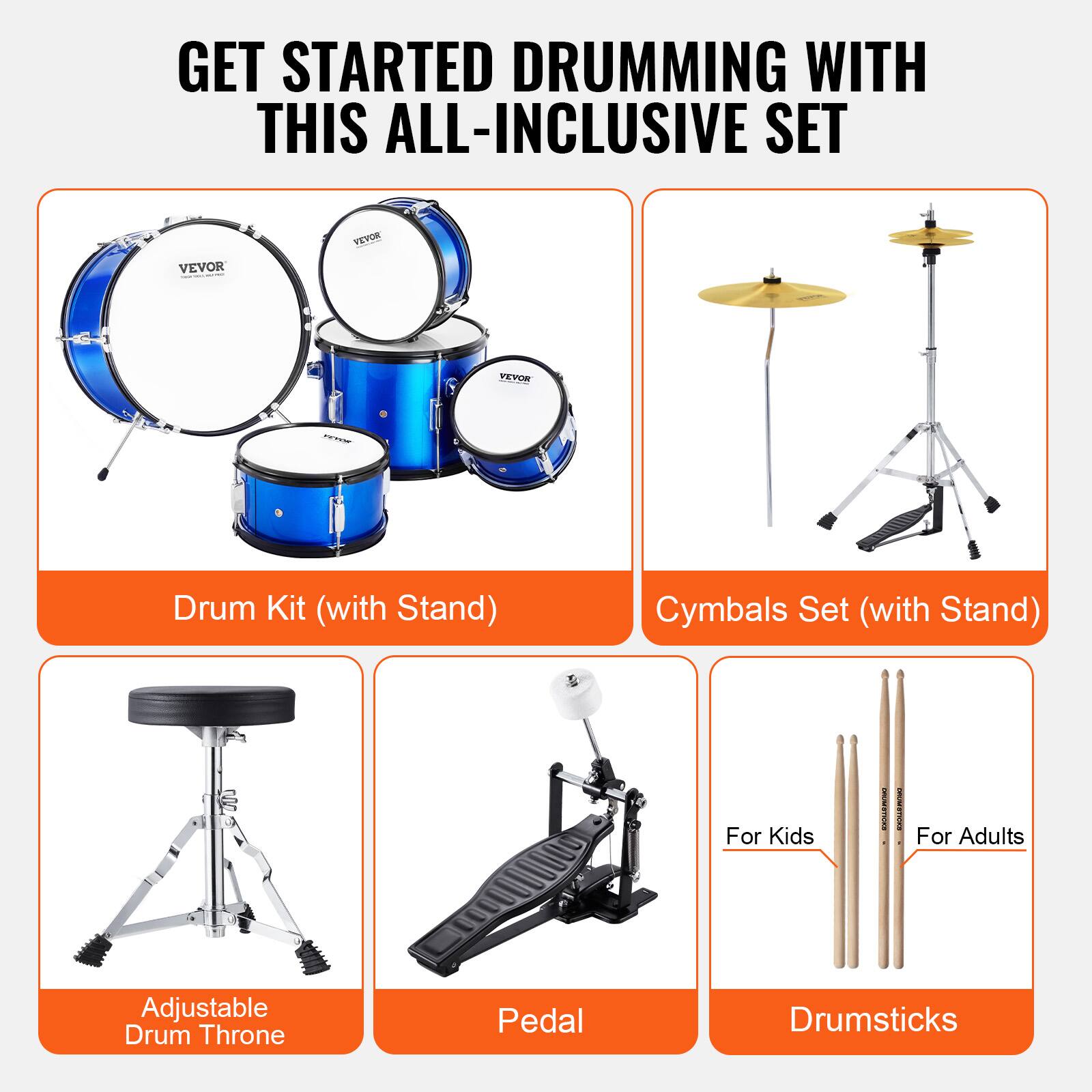 GET STARTED DRUMMING WITH THIS ALL-INCLUSIVE SET

- Drum Kit (with Stand)
- Cymbals Set (with Stand)
- Adjustable Drum Throne
- Pedal
- Drumsticks

For Kids
For Adults