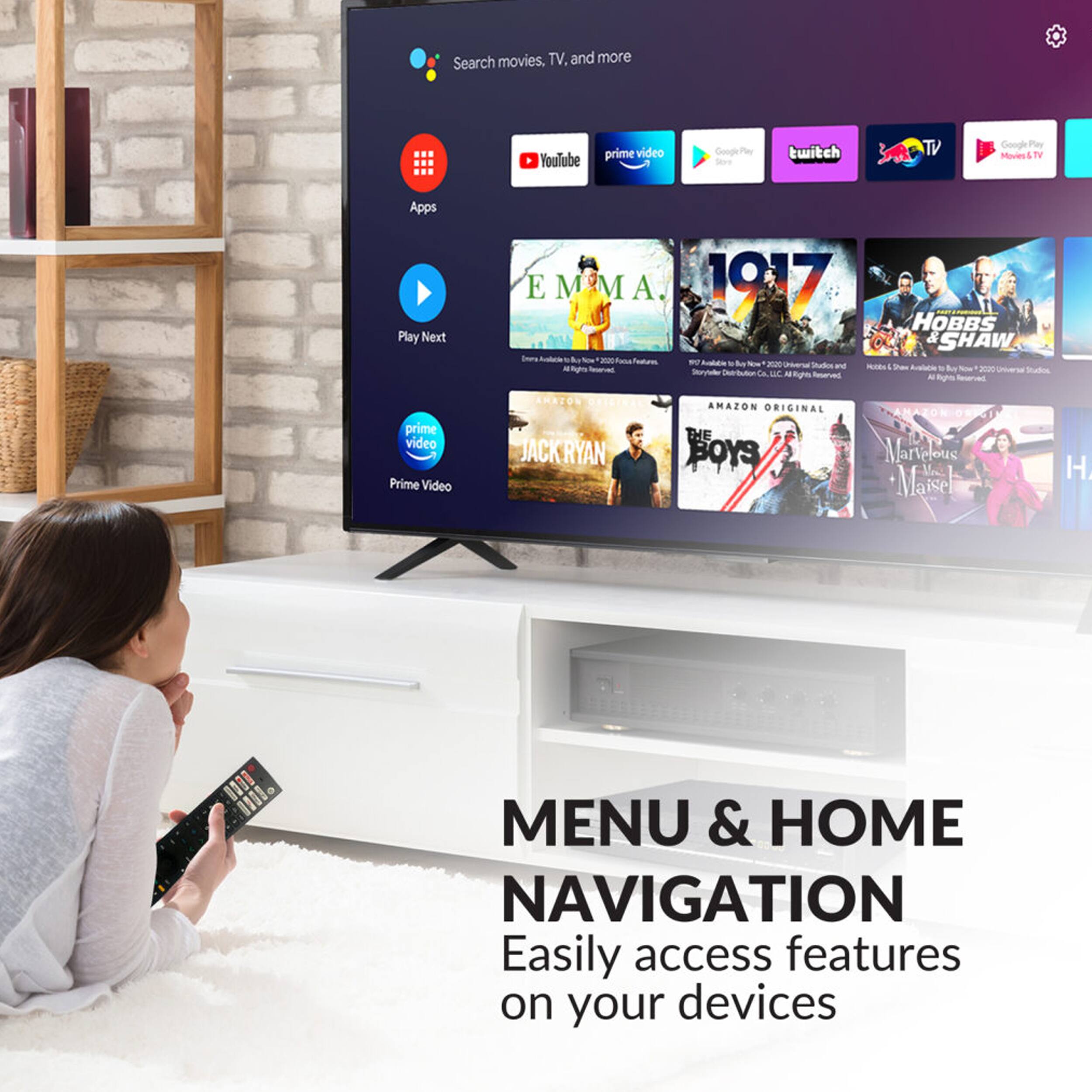 Search movies, TV, and more

YouTube prime video Coope twitch TV Google Play Movies 4 TV Apps Play Next EMMA EM MA A 19.7 HOBBS & SHAW - Le 2000-Faua ae - - . . - - Sds - a  4 Sa Abon Be - a - - Studios Whor  A age Reered A a prime video Prime Video MBCON JACKRYAN AMAZON ORIGINAL THE BOYS ANACO Marvelous Maisel

MENU & HOME NAVIGATION
Easily access features on your devices