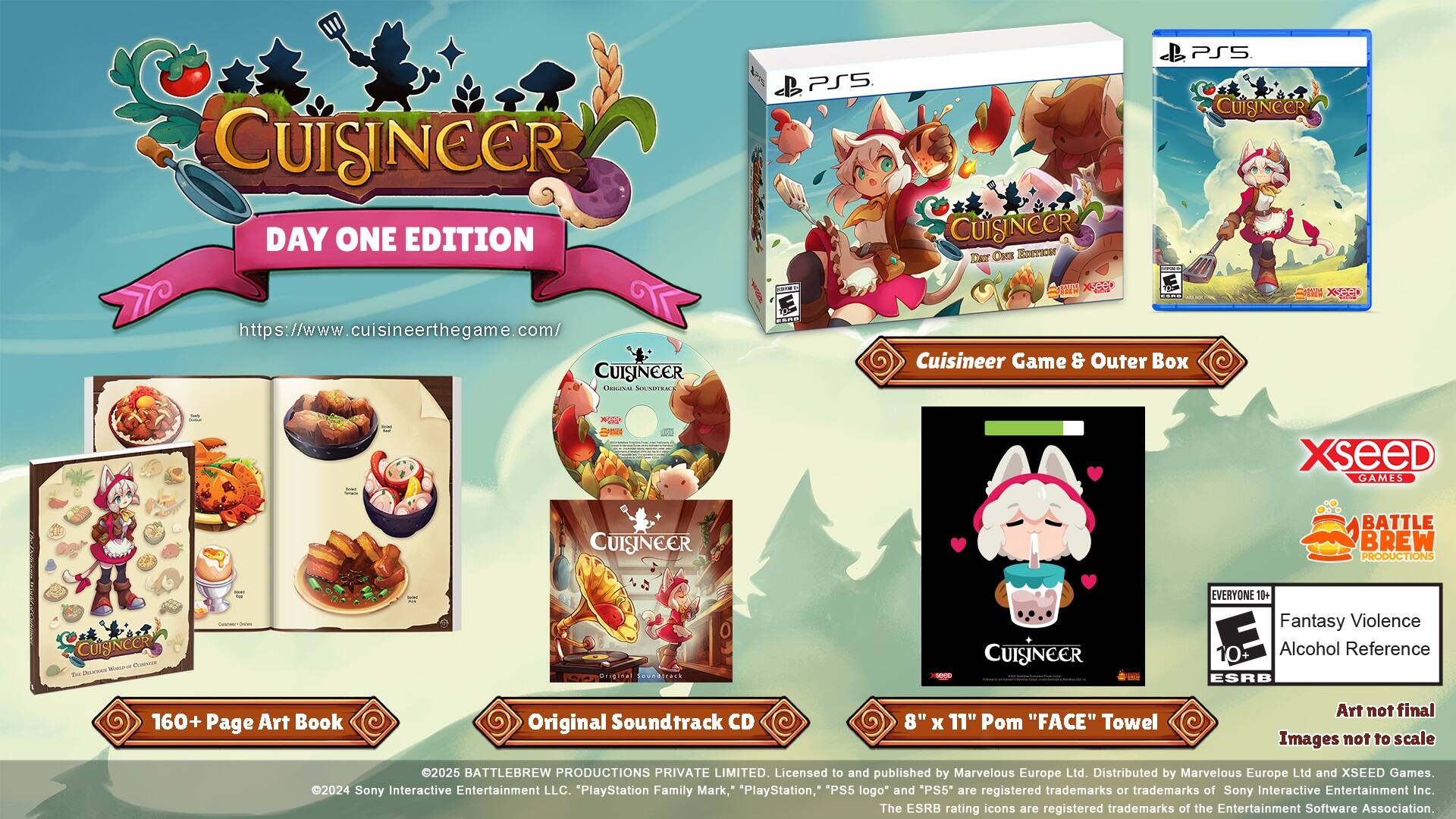 Cuisineer Day One Edition 7 <https://www.cuisineerthegame.com/> Cuisineer PS5 Cuisineer Game & Outer Box XSEED GAMES Cuisineer Battle Brew Productions Cuisineer WAE TV t INAes - -m Original Cuisineer Everyone 10+ Fantasy Violence E Alcohol Reference ESRB 160+ Page Art Book Original Soundtrack CD 8" x 11" Pom "FACE" Towel Art not final Images not to scale 2025 BATTLEBREW PRODUCTIONS PRIVATE LIMITED. Licensed to and published by Marvelous Europe Ltd. Distributed by Marvelous Europe Ltd and XSEED Games. 2024 Sony Interactive Entertainment LLC. "PlayStation Family Mark," "PlayStation," *PS5 logo" and "PS5" are registered trademarks or trademarks of Sony Interactive Entertainment Inc. The ESRB rating icons are registered trademarks of the Entertainment Software Association.