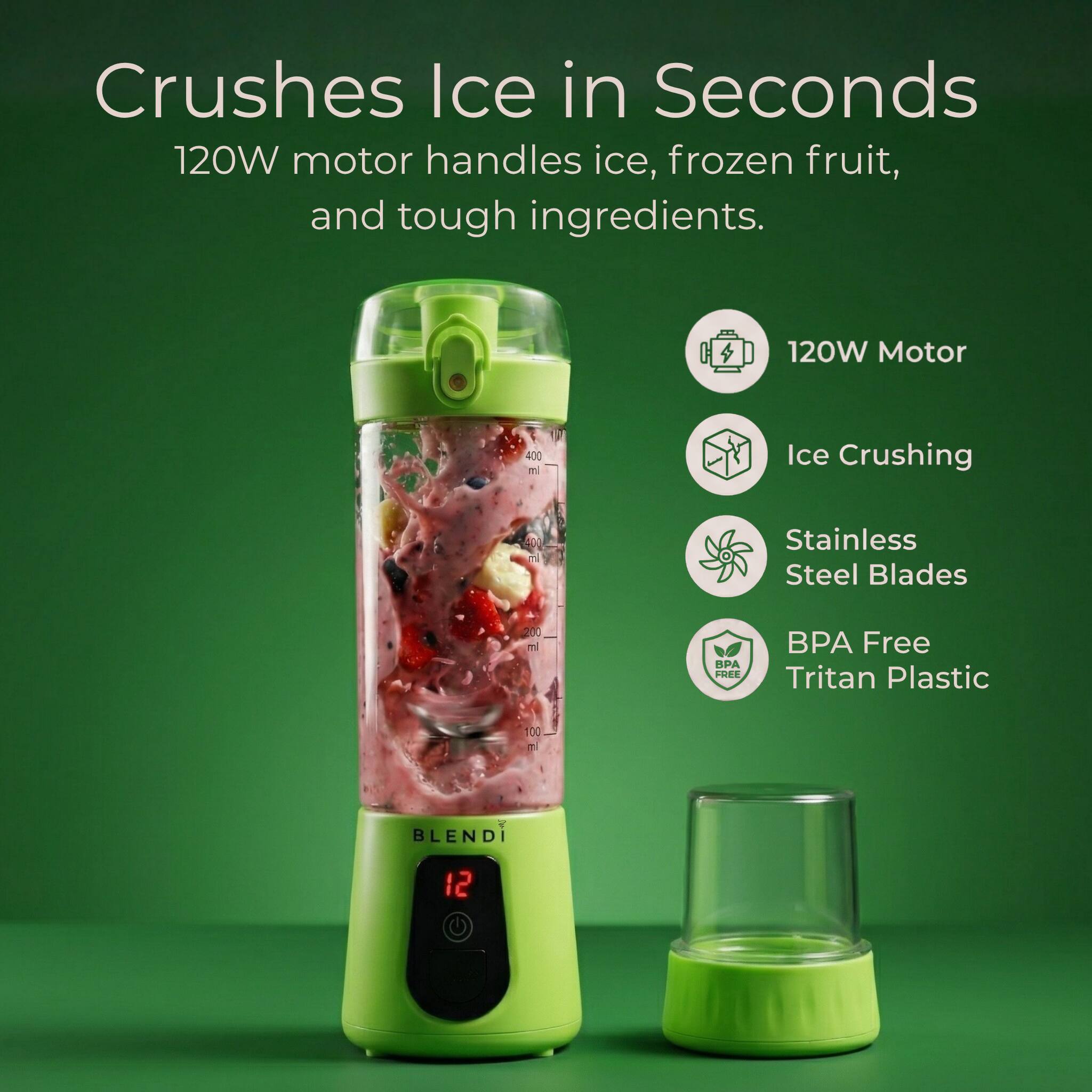 Crushes Ice in Seconds  
120W motor handles ice, frozen fruit, and tough ingredients.  

120W Motor  
400 ml  
Ice Crushing  
Stainless Steel Blades  
200 ml  
BPA Free Tritan Plastic  
100 ml  
BLENDI  
12