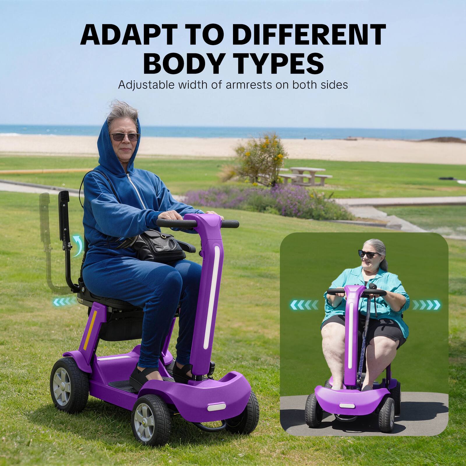 ADAPT TO DIFFERENT BODY TYPES  
Adjustable width of armrests on both sides