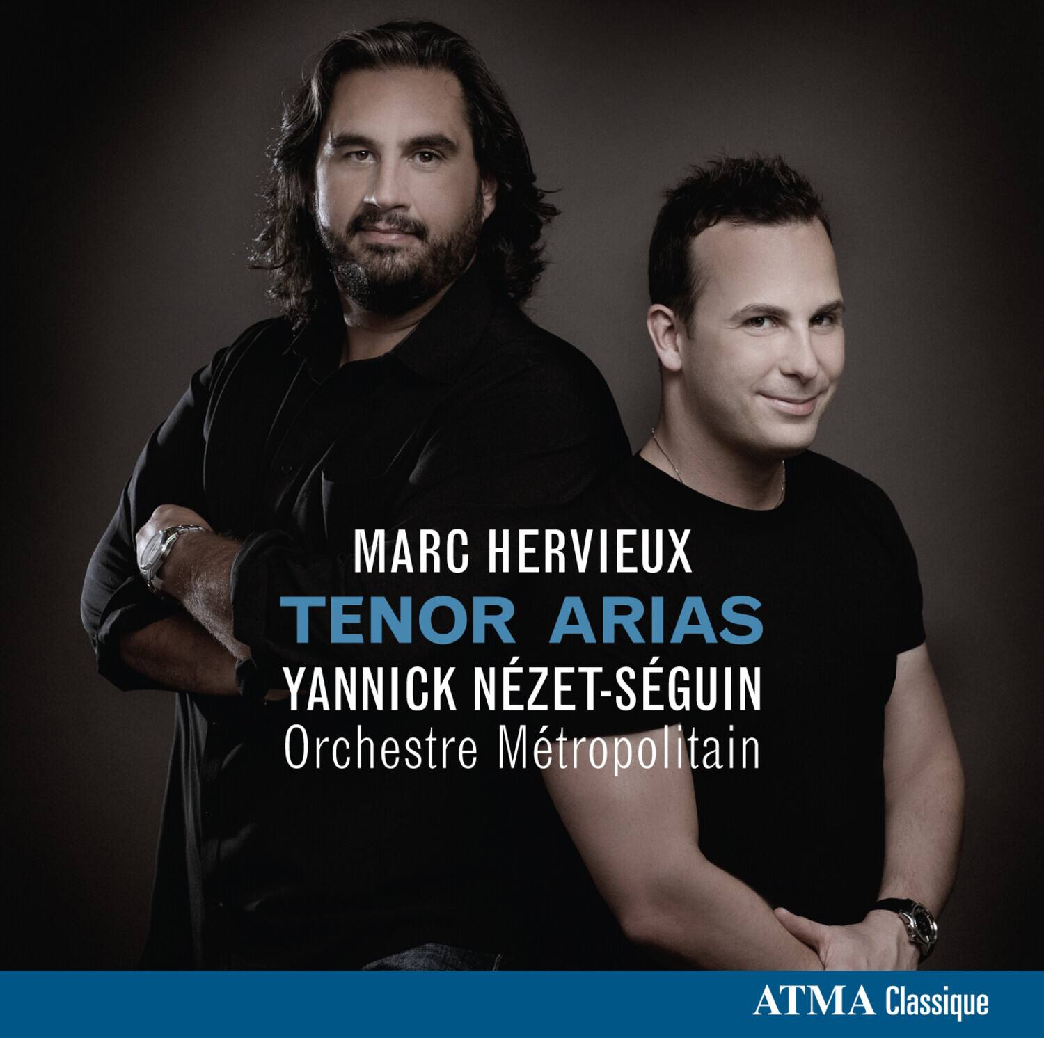 MARC HERVIEUX  
TENOR ARIAS  
YANNICK NÉZET-SÉGUIN  
Orchestre Métropolitain  
ATMA Classique