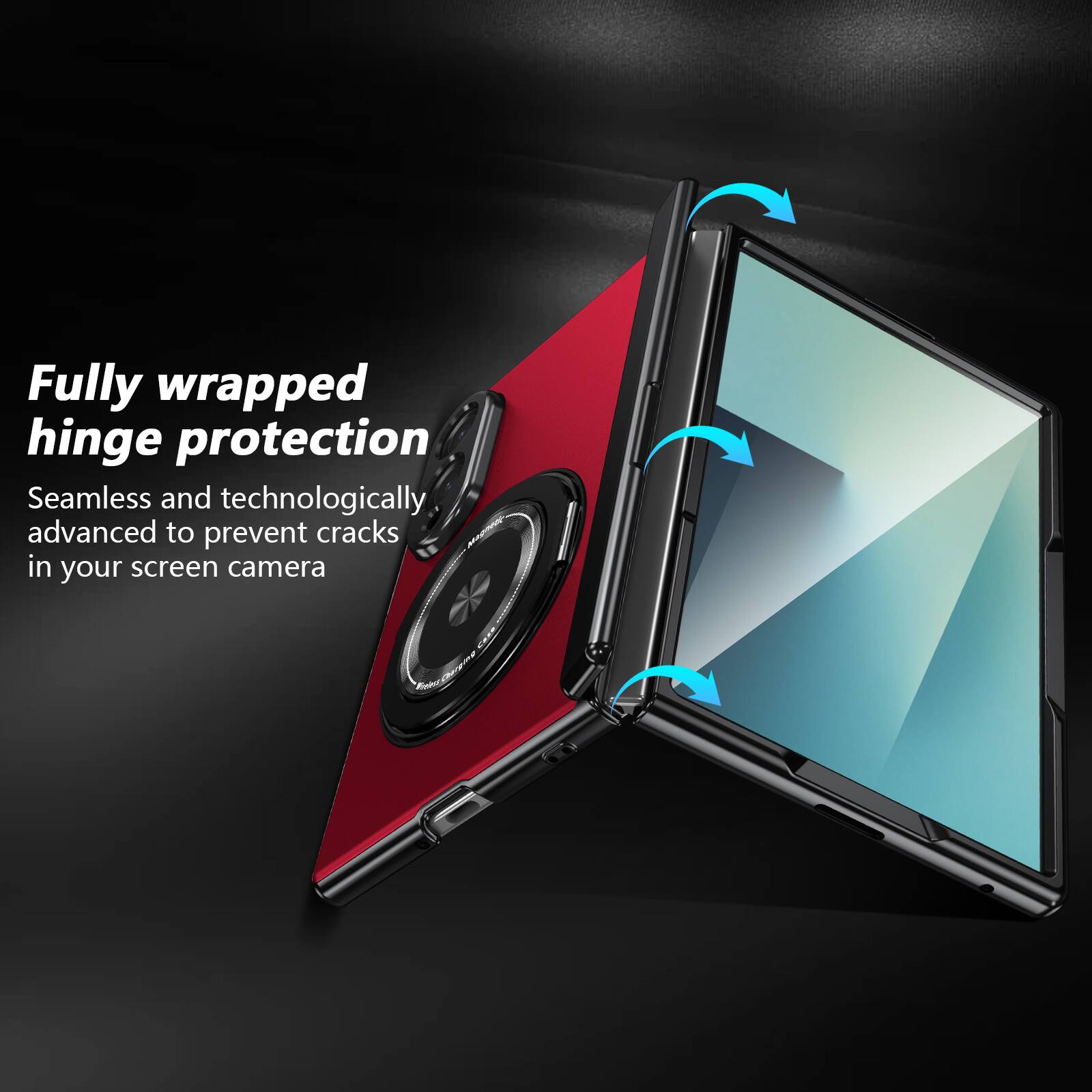 Fully wrapped hinge protection  
Seamless and technologically advanced to prevent cracks in your screen camera