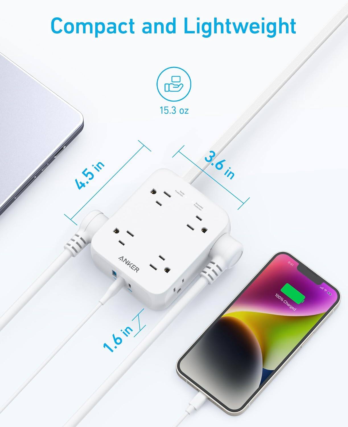 Compact and Lightweight  
15.3 oz  
4.5 in x 3.6 in x 1.6 in  
ANKER  
100% Charged