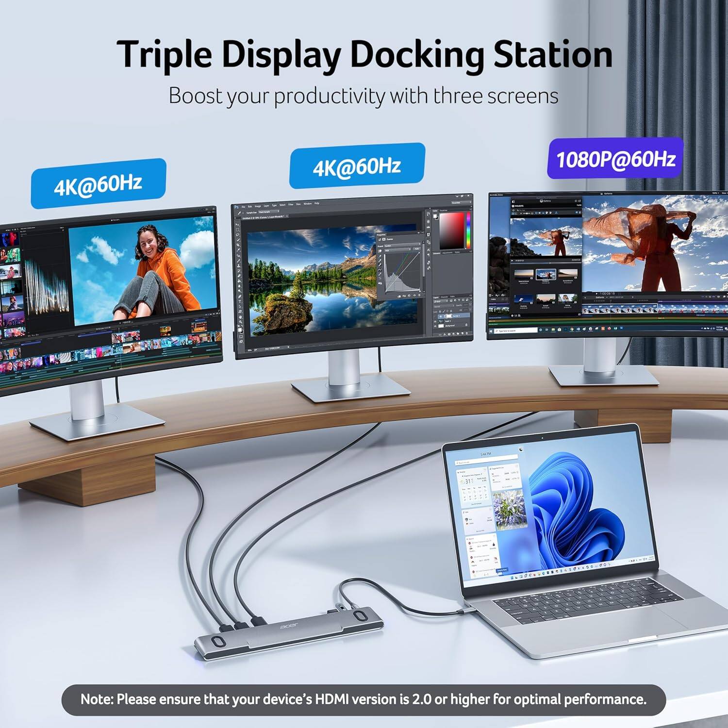 Triple Display Docking Station  
Boost your productivity with three screens  
4K@60Hz  
4K@60Hz  
1080P@60Hz  

Note: Please ensure that your device's HDMI version is 2.0 or higher for optimal performance.