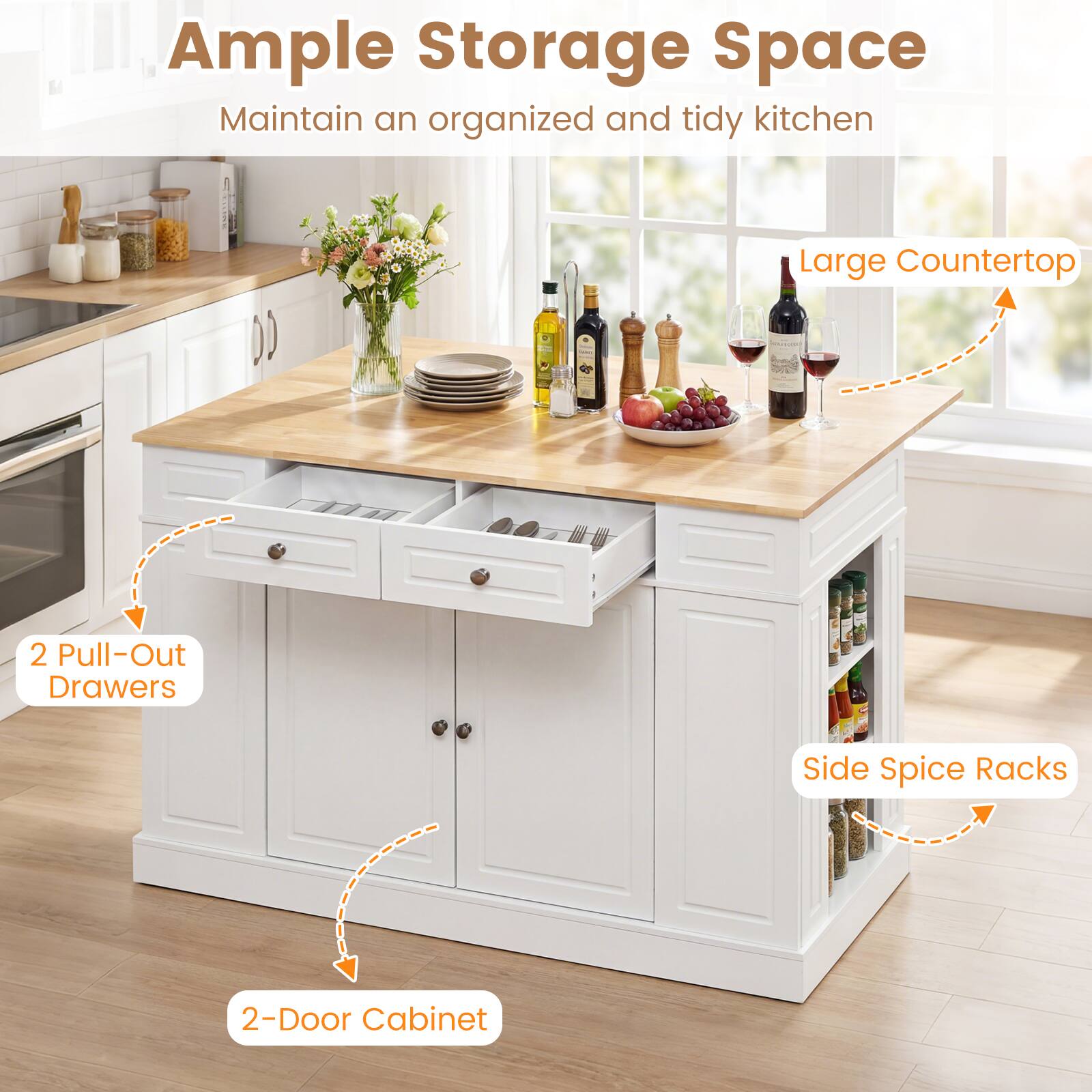 Ample Storage Space  
Maintain an organized and tidy kitchen  

- Large Countertop  
- 2 Pull-Out Drawers  
- Side Spice Racks  
- 2-Door Cabinet