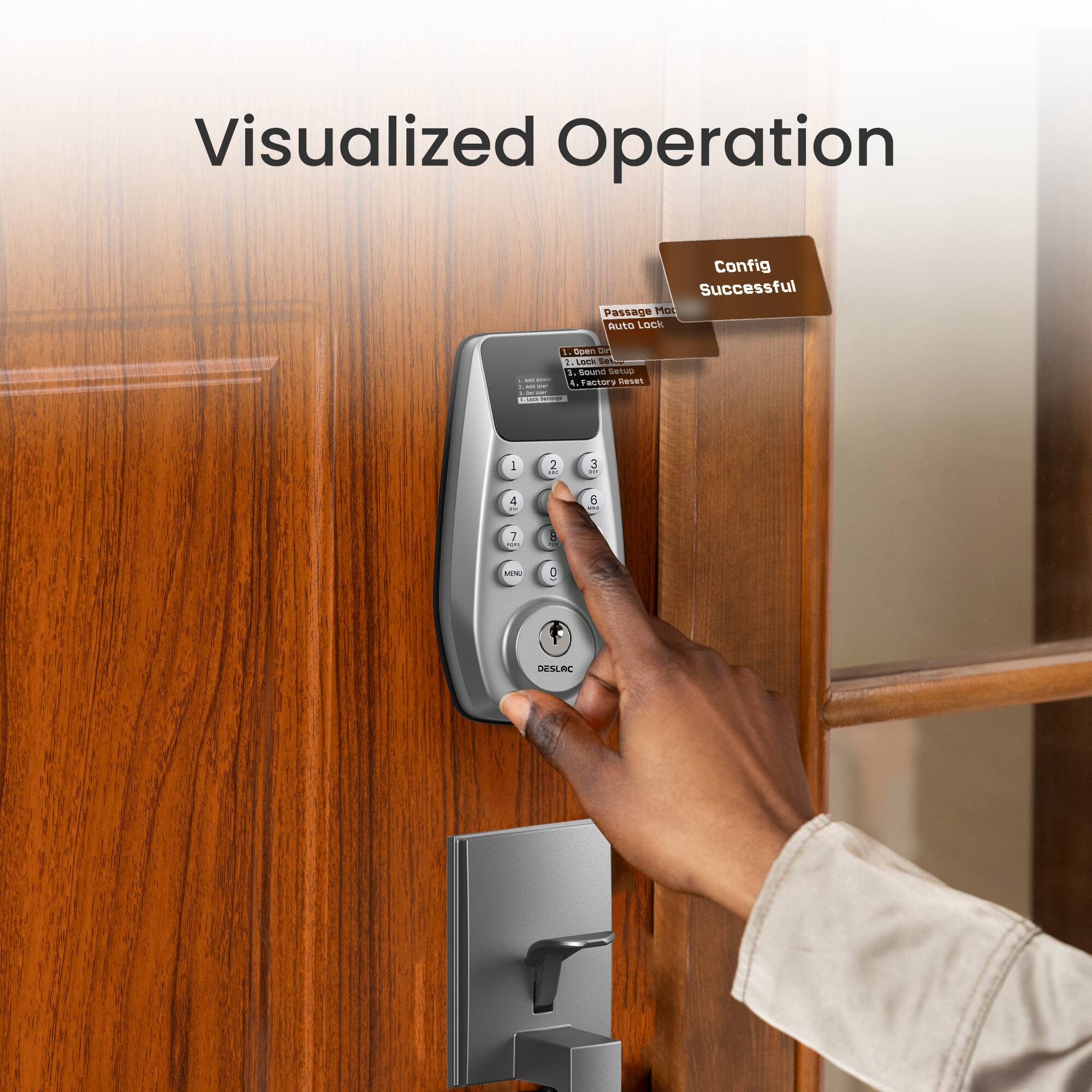 Visualized Operation

Config Successful

Passage Mode
Auto Lock

1. Open Door
2. Sound setup
3. Factory Reset