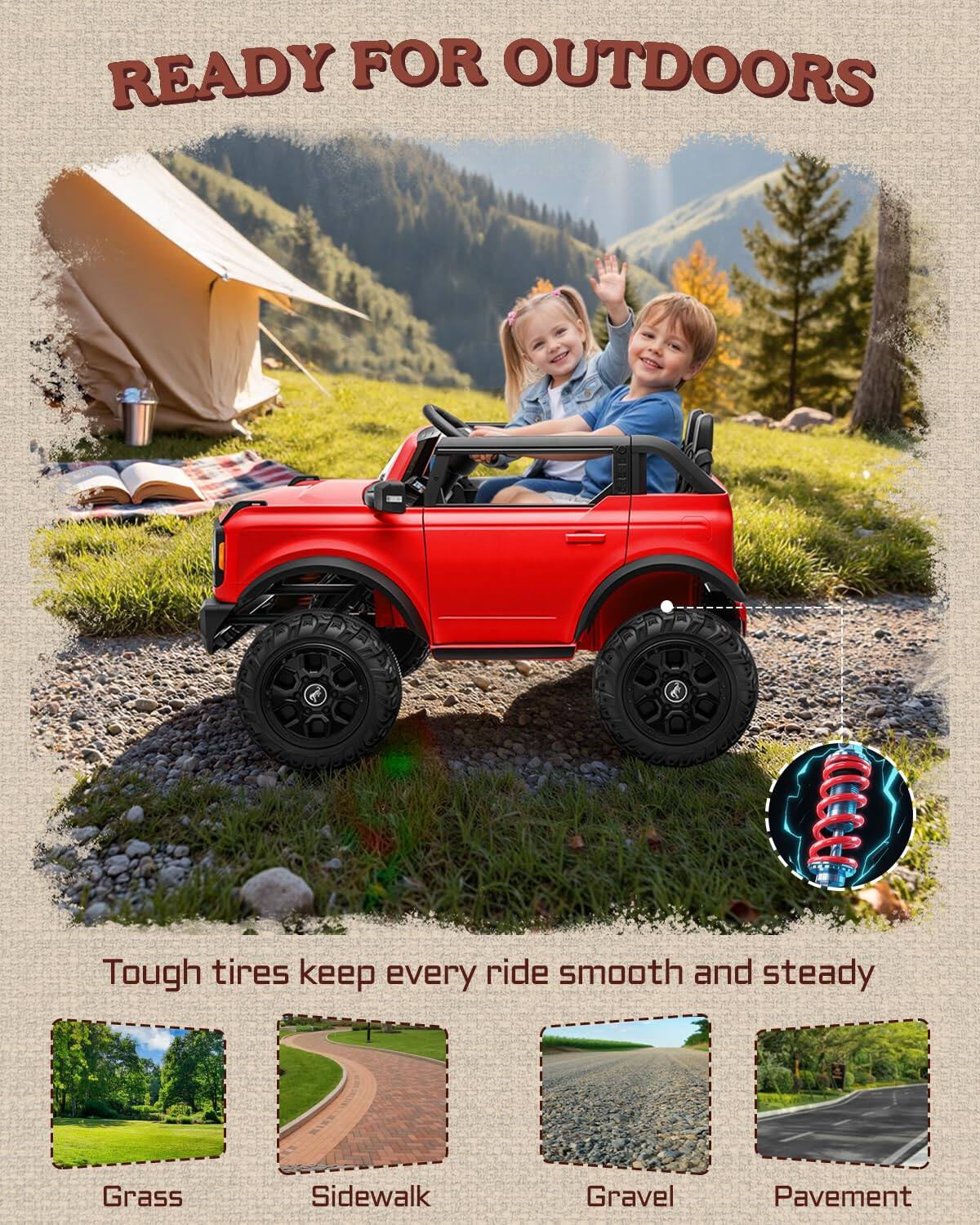READY FOR OUTDOORS

Tough tires keep every ride smooth and steady

Grass
Sidewalk
Gravel
Pavement