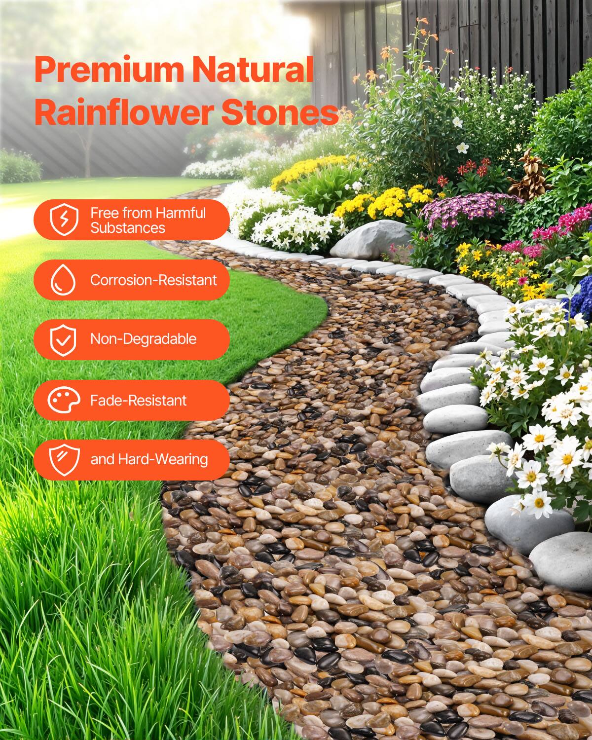 Premium Natural Rainflower Stones

- Free from Harmful Substances
- Corrosion-Resistant
- Non-Degradable
- Fade-Resistant
- and Hard-Wearing