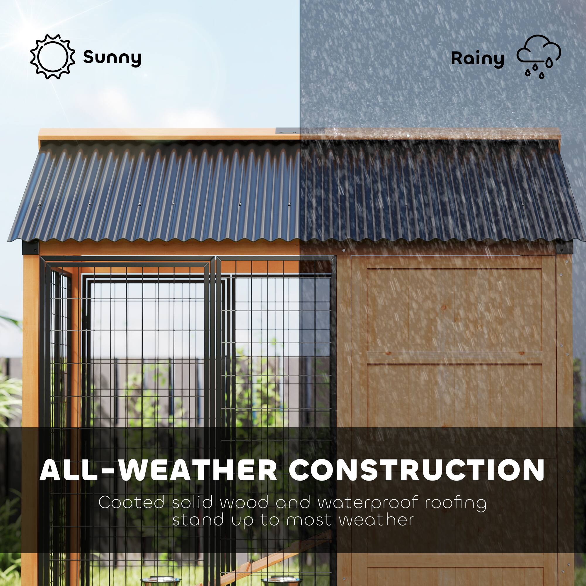 Sunny  
Rainy  

ALL-WEATHER CONSTRUCTION  
Coated solid wood and waterproof roofing stand up to most weather
