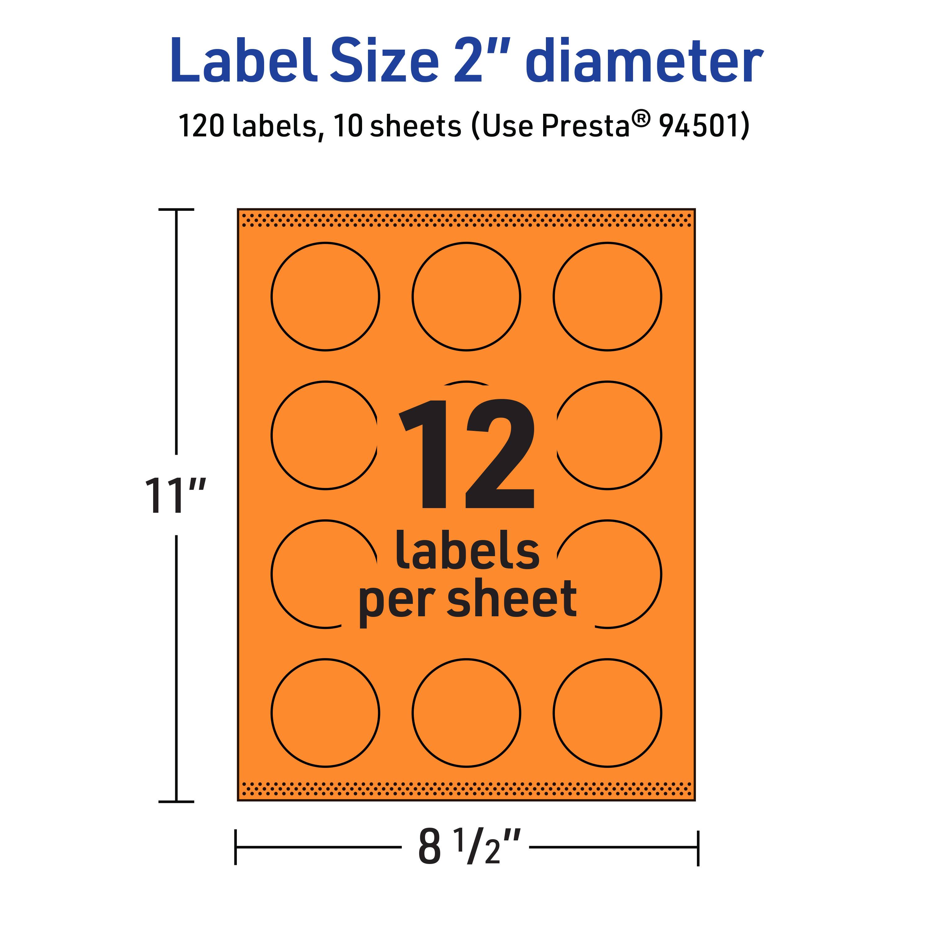 Label Size 2" diameter  
120 labels, 10 sheets (Use Presta® 94501)  
12 labels per sheet  
11" x 8 1/2"