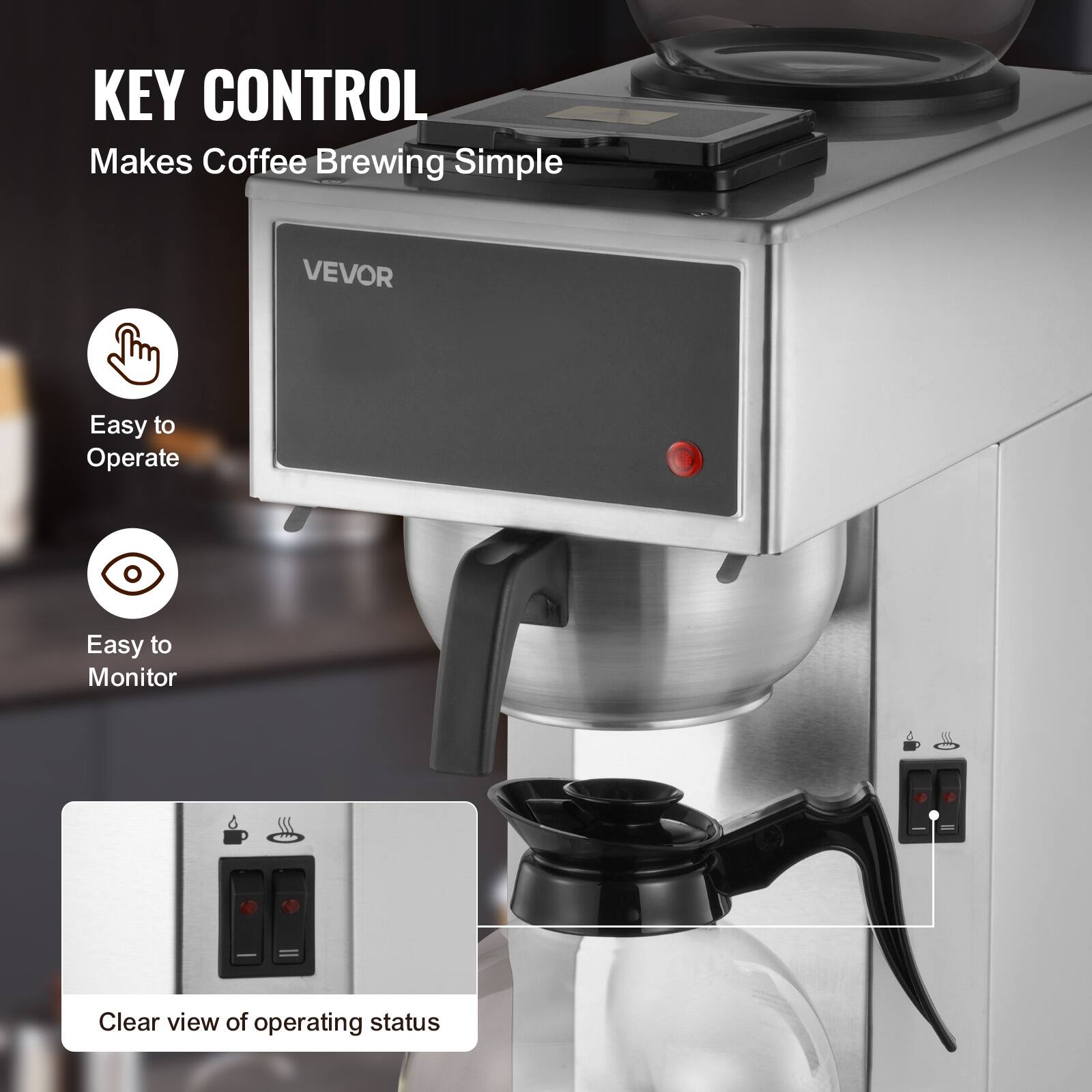 KEY CONTROL  
Makes Coffee Brewing Simple

VEVOR

- Easy to Operate
- Easy to Monitor
- Clear view of operating status