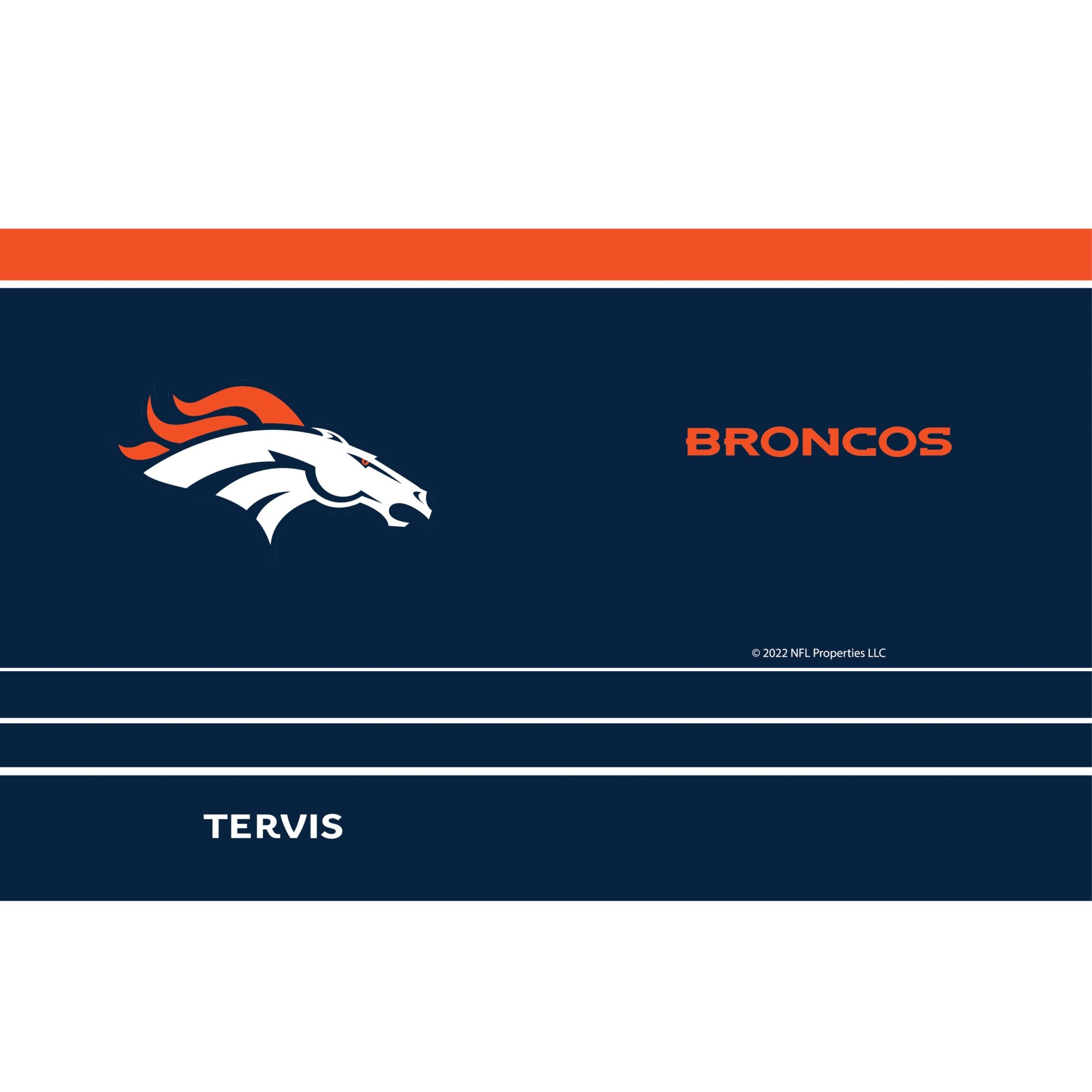 BRONCOS  
© 2022 NFL Properties LLC  

TERVIS