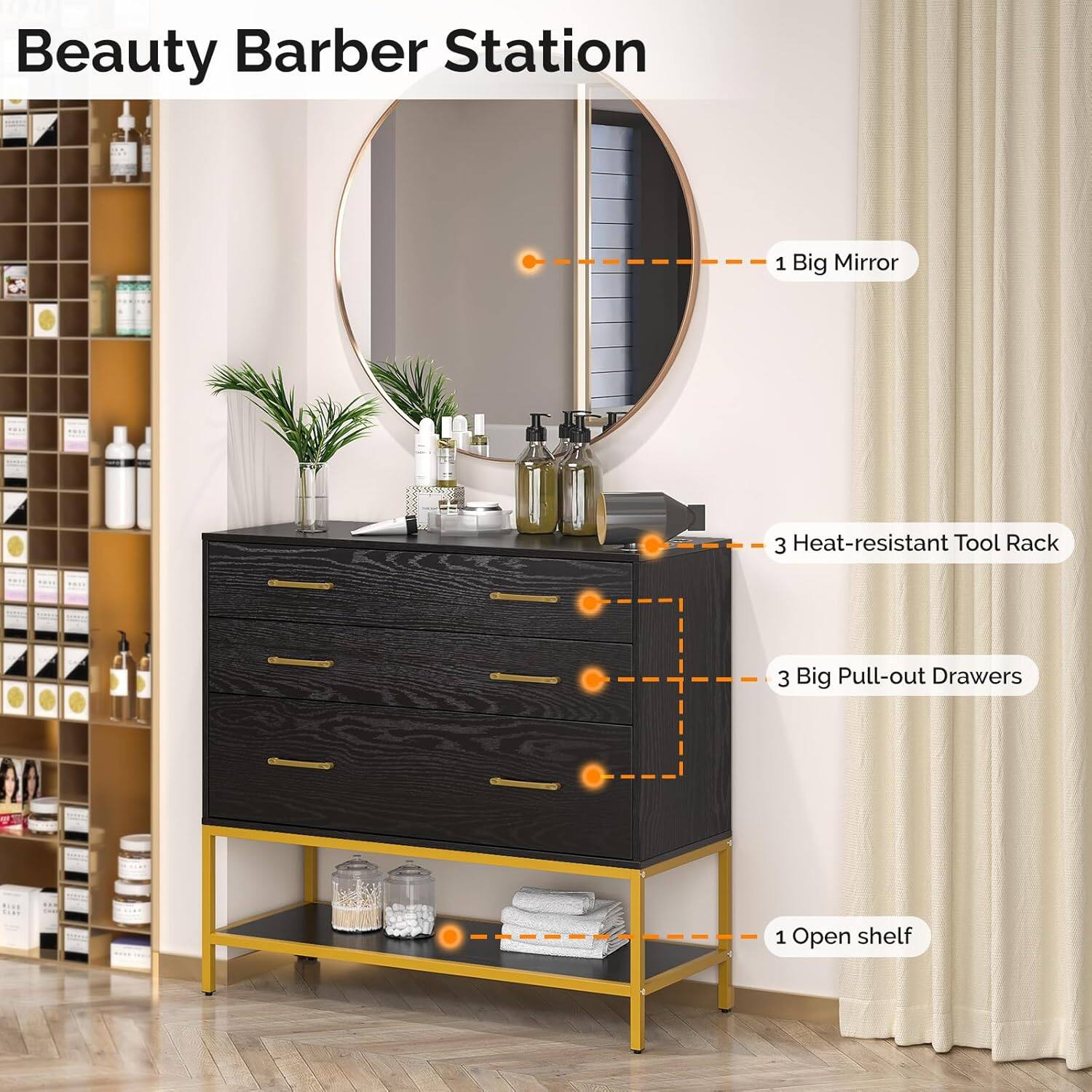 Beauty Barber Station  
1 Big Mirror  
3 Heat-resistant Tool Rack  
3 Big Pull-out Drawers  
1 Open shelf